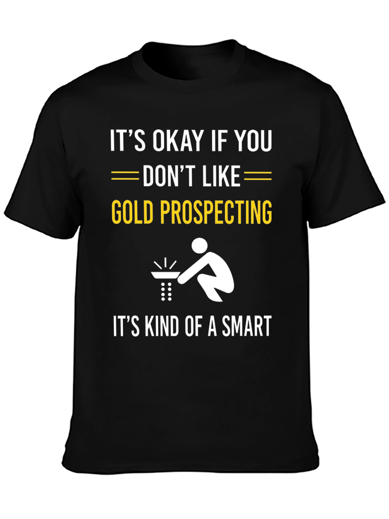 Gold Prospecting Smart Funny T-Shirt