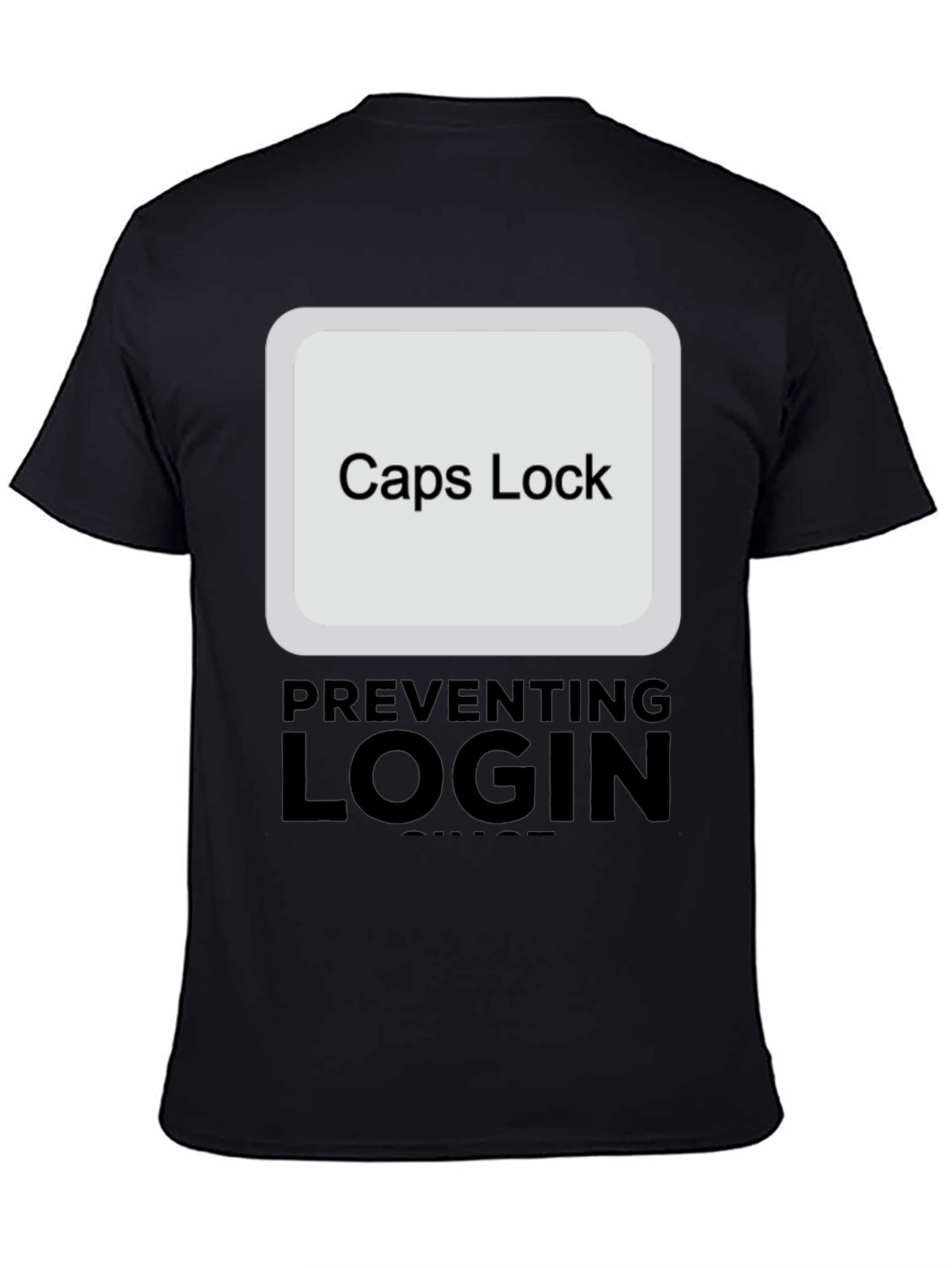 Caps Lock Preventing Login T-Shirt