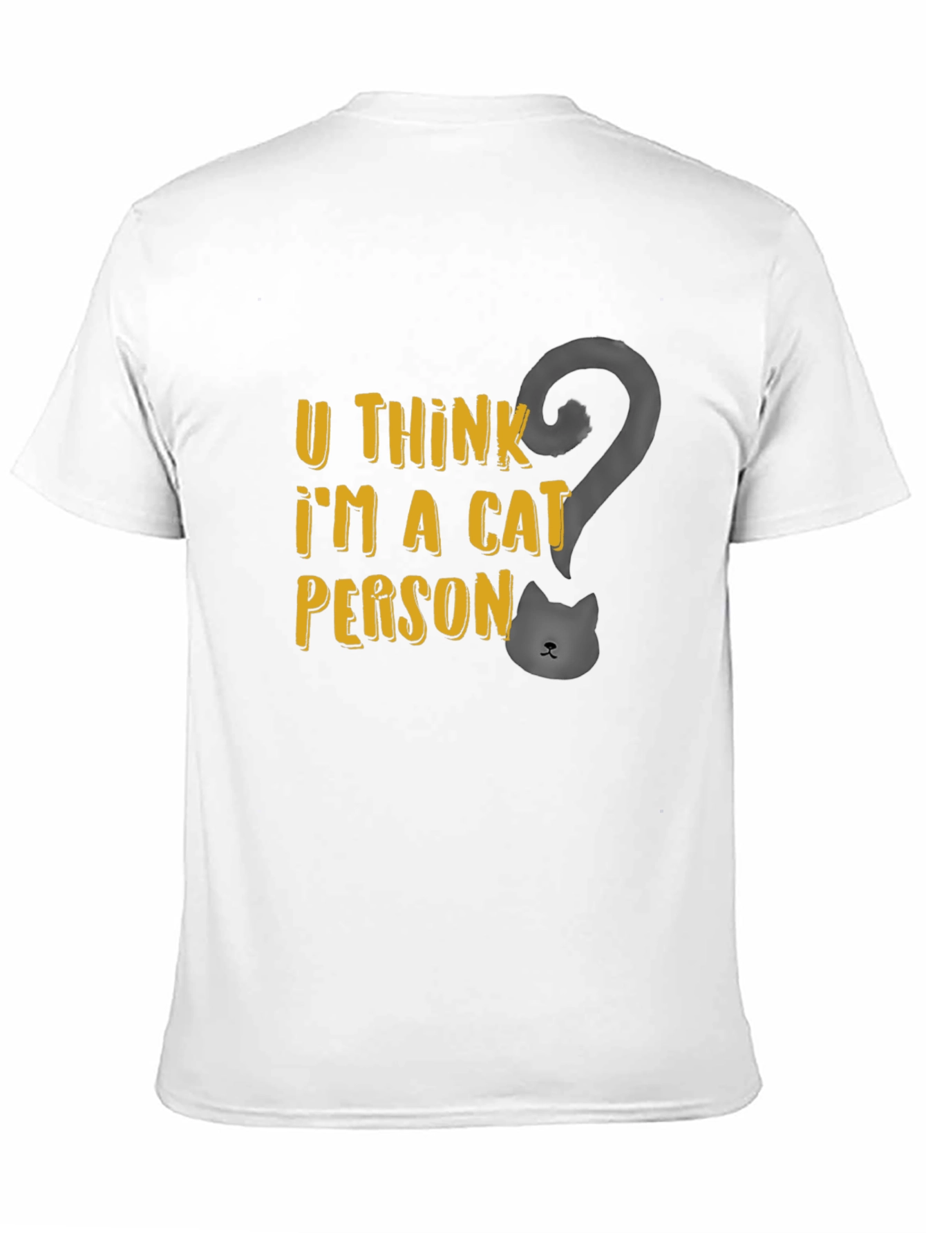 U Think Im a Cat Person T-Shirt