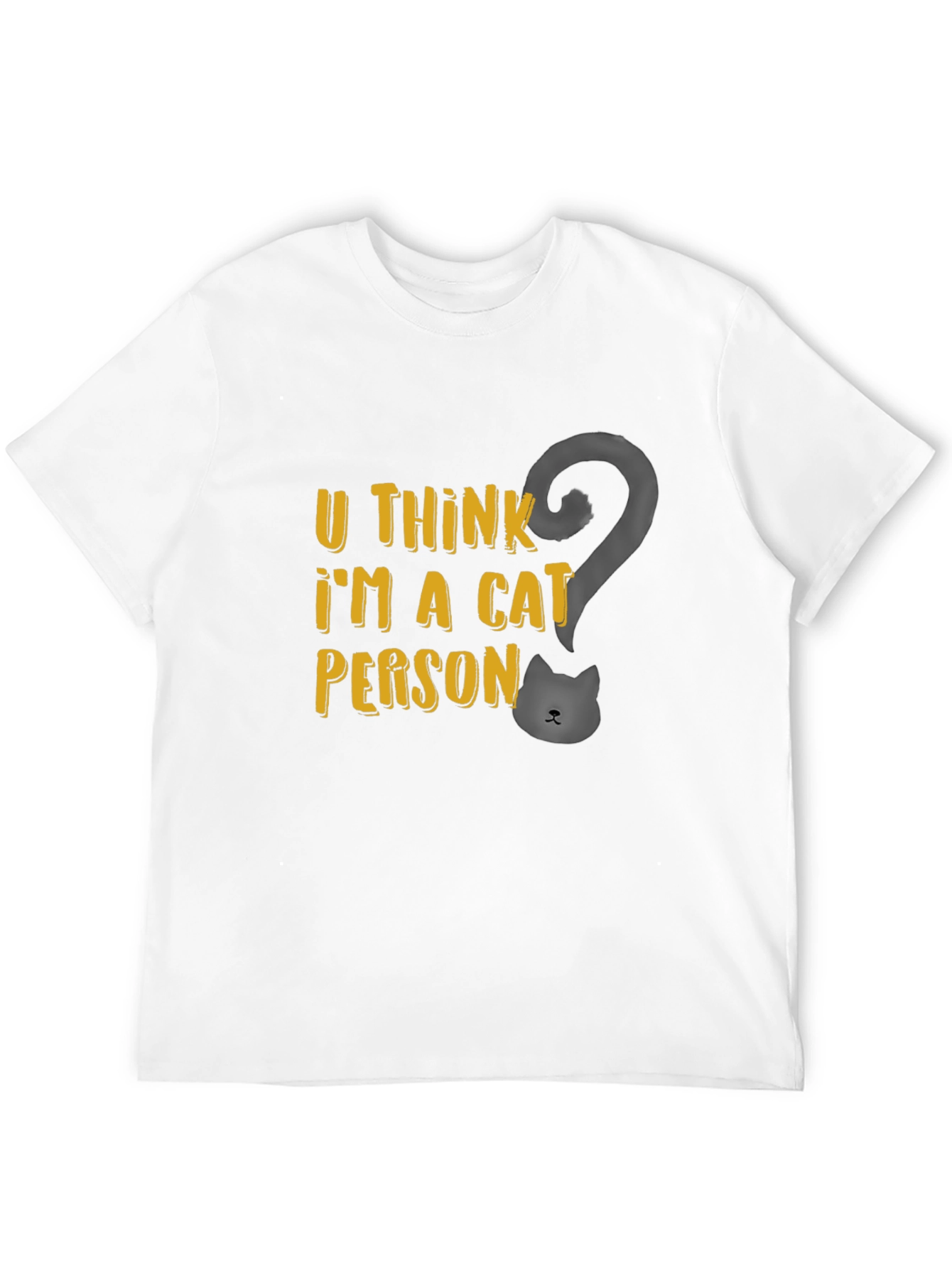 U Think Im a Cat Person T-Shirt