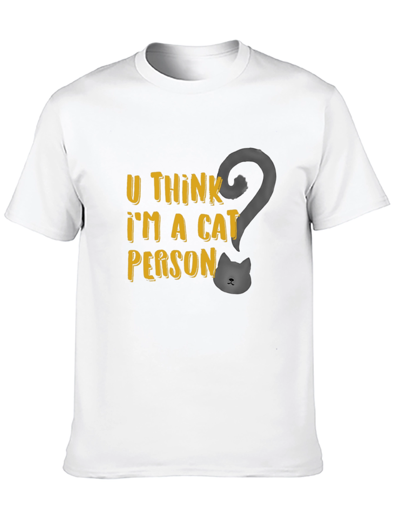 U Think Im a Cat Person T-Shirt