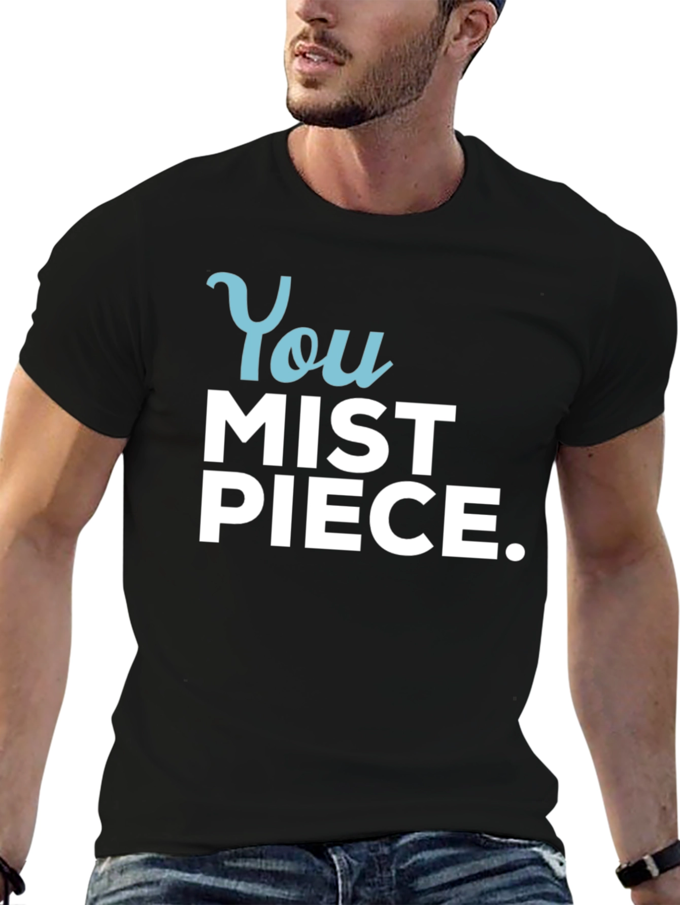You Mist Piece T-Shirt - Humorous Graphic Tee