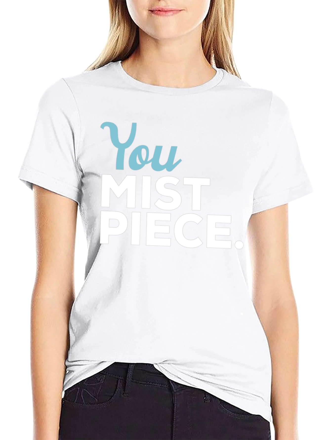 You Mist Piece T-Shirt - Humorous Graphic Tee