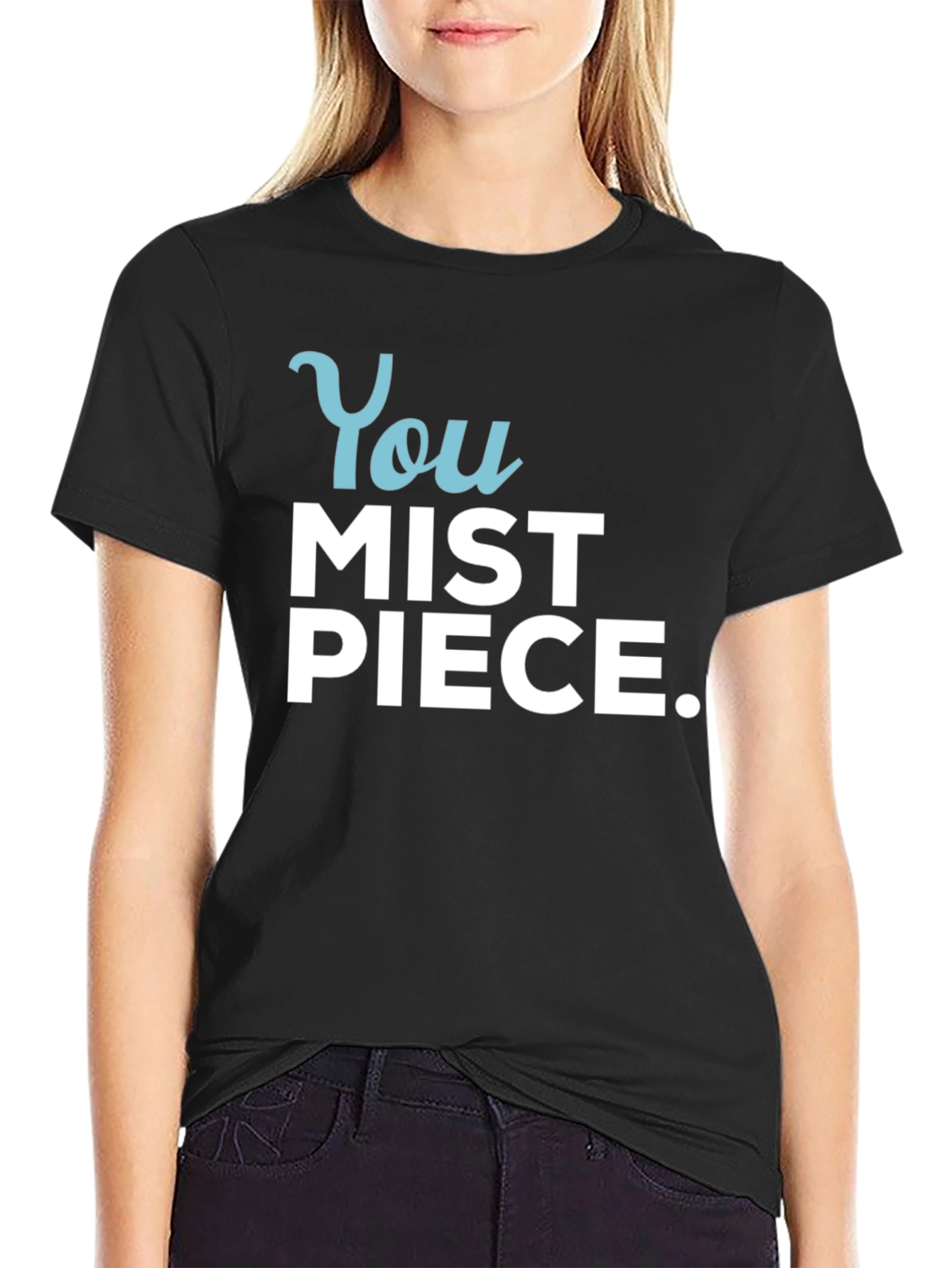 You Mist Piece T-Shirt - Humorous Graphic Tee