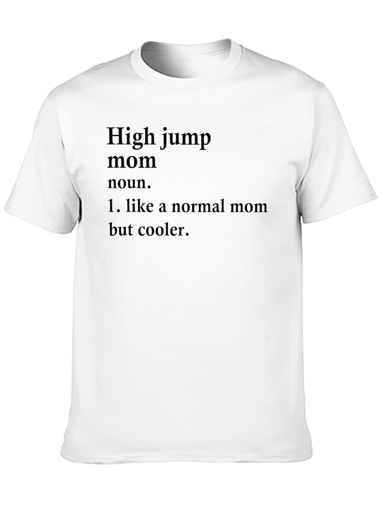 High Jump Mom T-Shirt - Cool Mom Definition