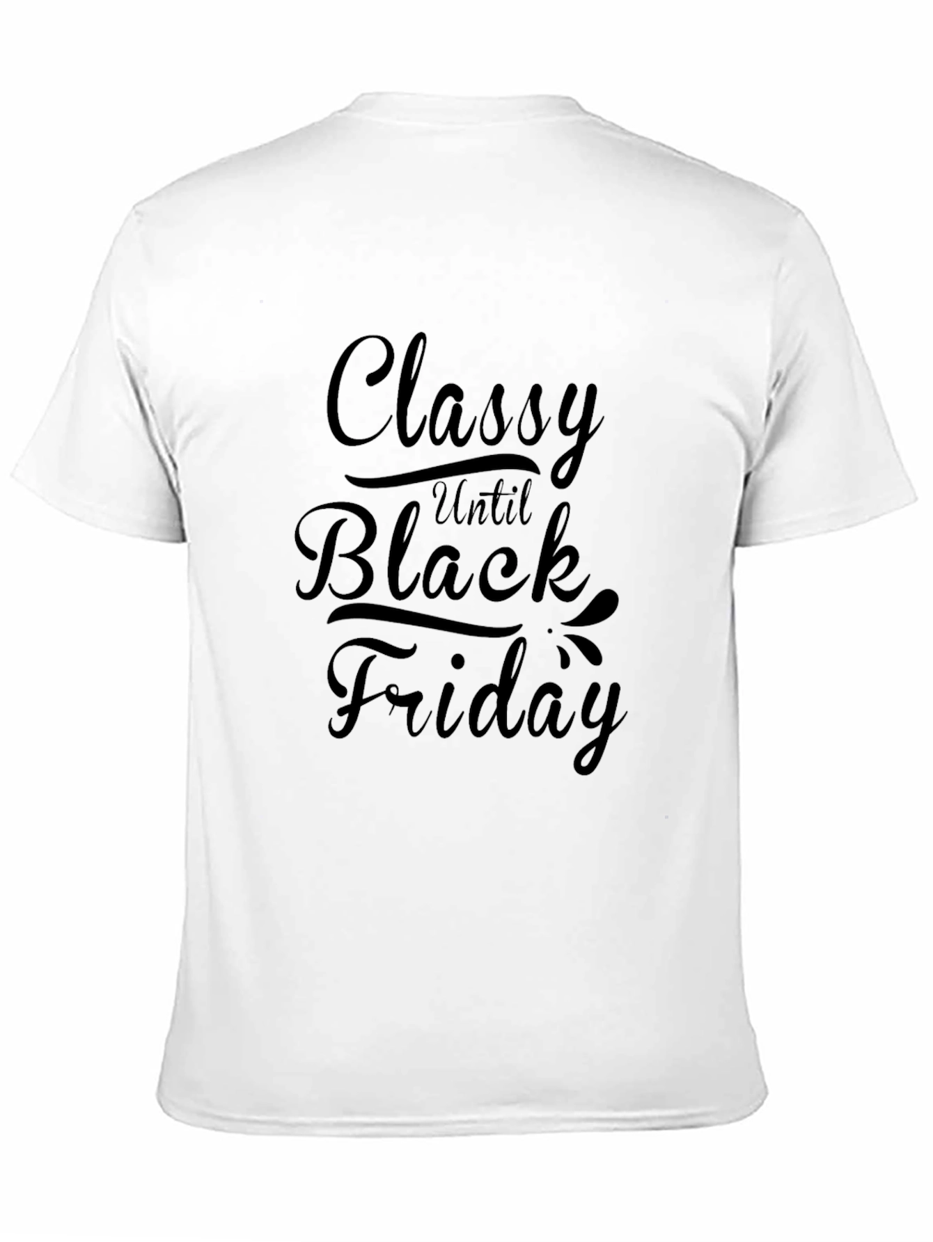 Classy Until Black Friday Graphic Tee - Unisex
