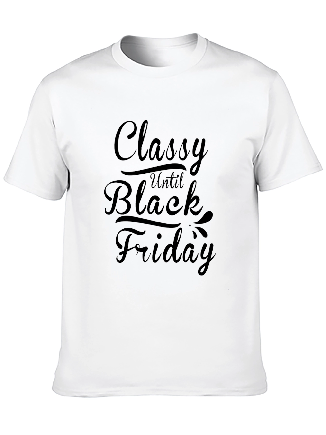 Classy Until Black Friday Graphic Tee - Unisex