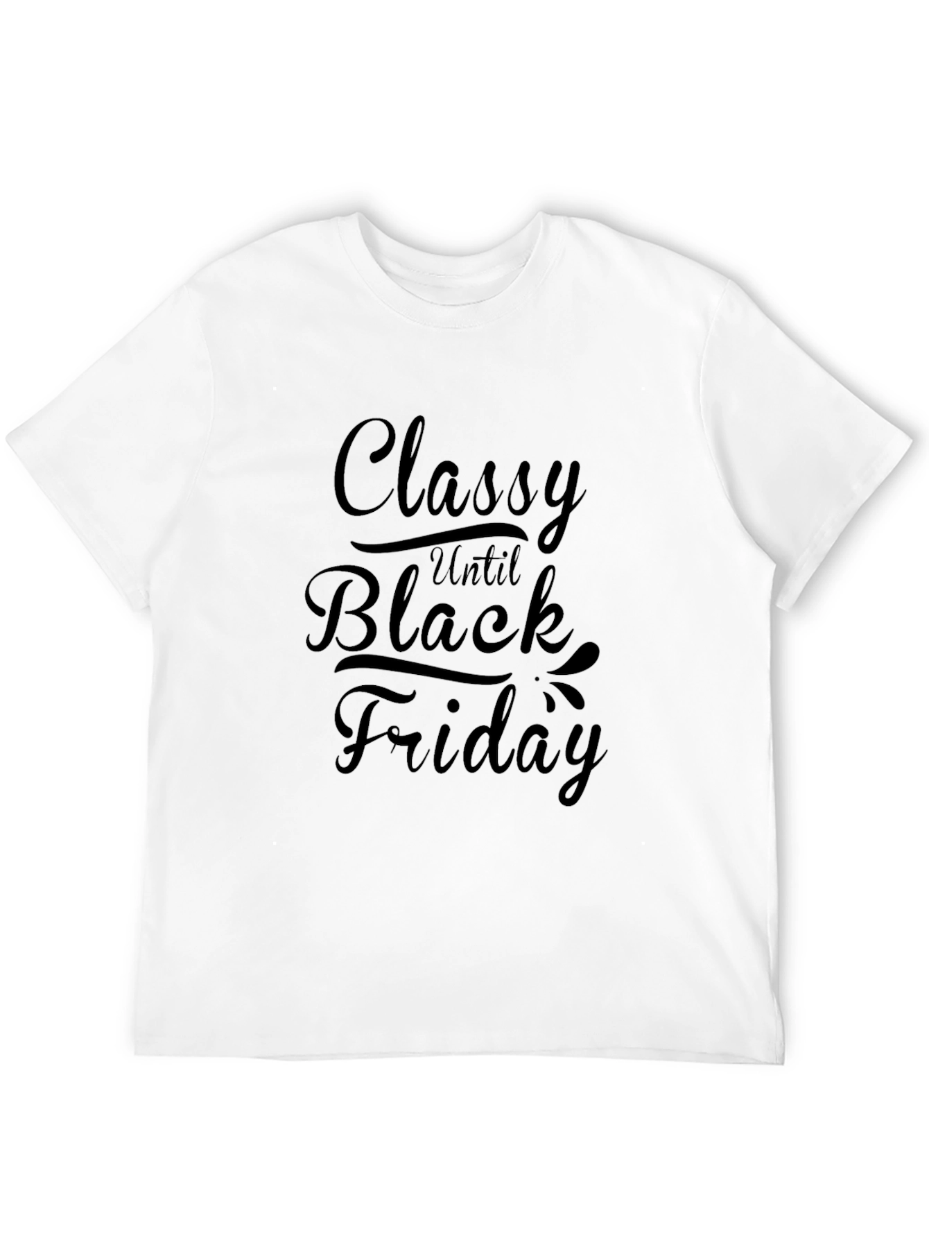 Classy Until Black Friday Graphic Tee - Unisex