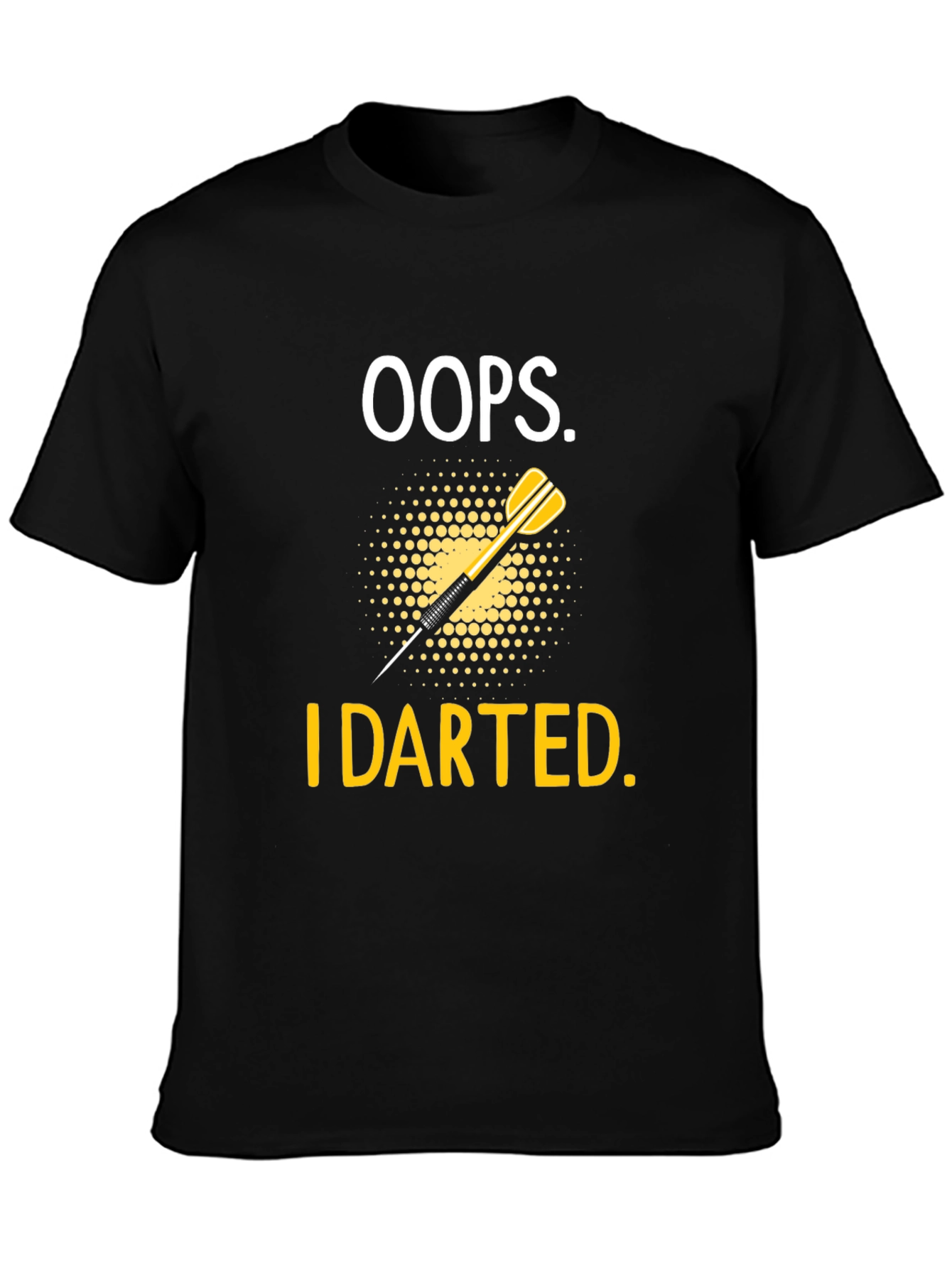 Oops! I Darted T-Shirt - Dart Design Tee
