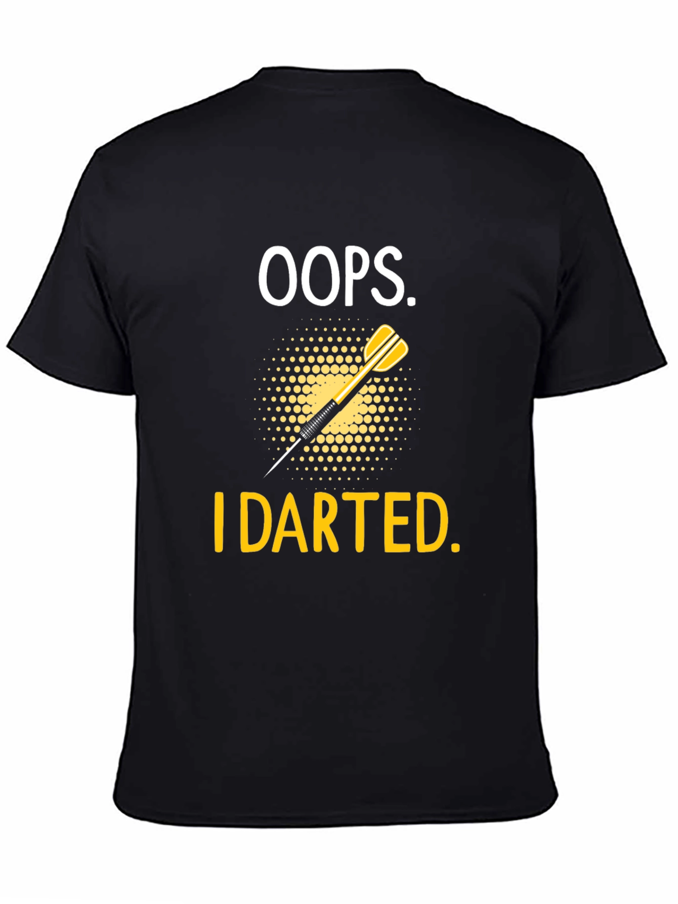 Oops! I Darted T-Shirt - Dart Design Tee