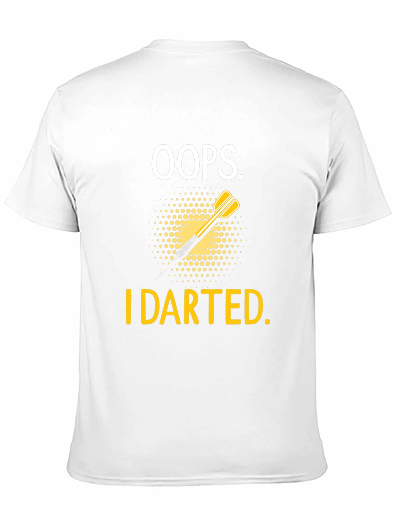 Oops! I Darted T-Shirt - Dart Design Tee