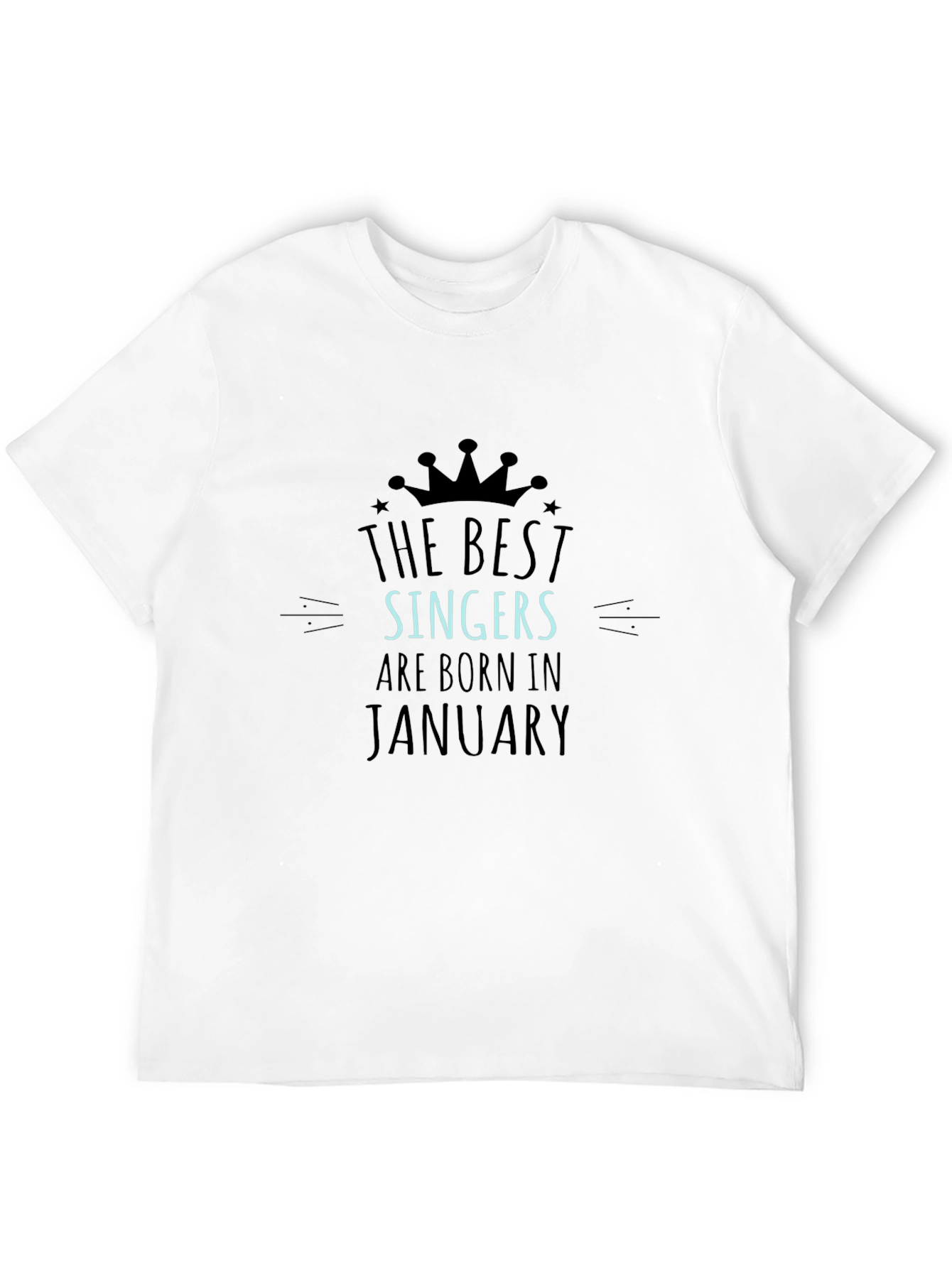 The Best Singers Born in January Black T-Shirt