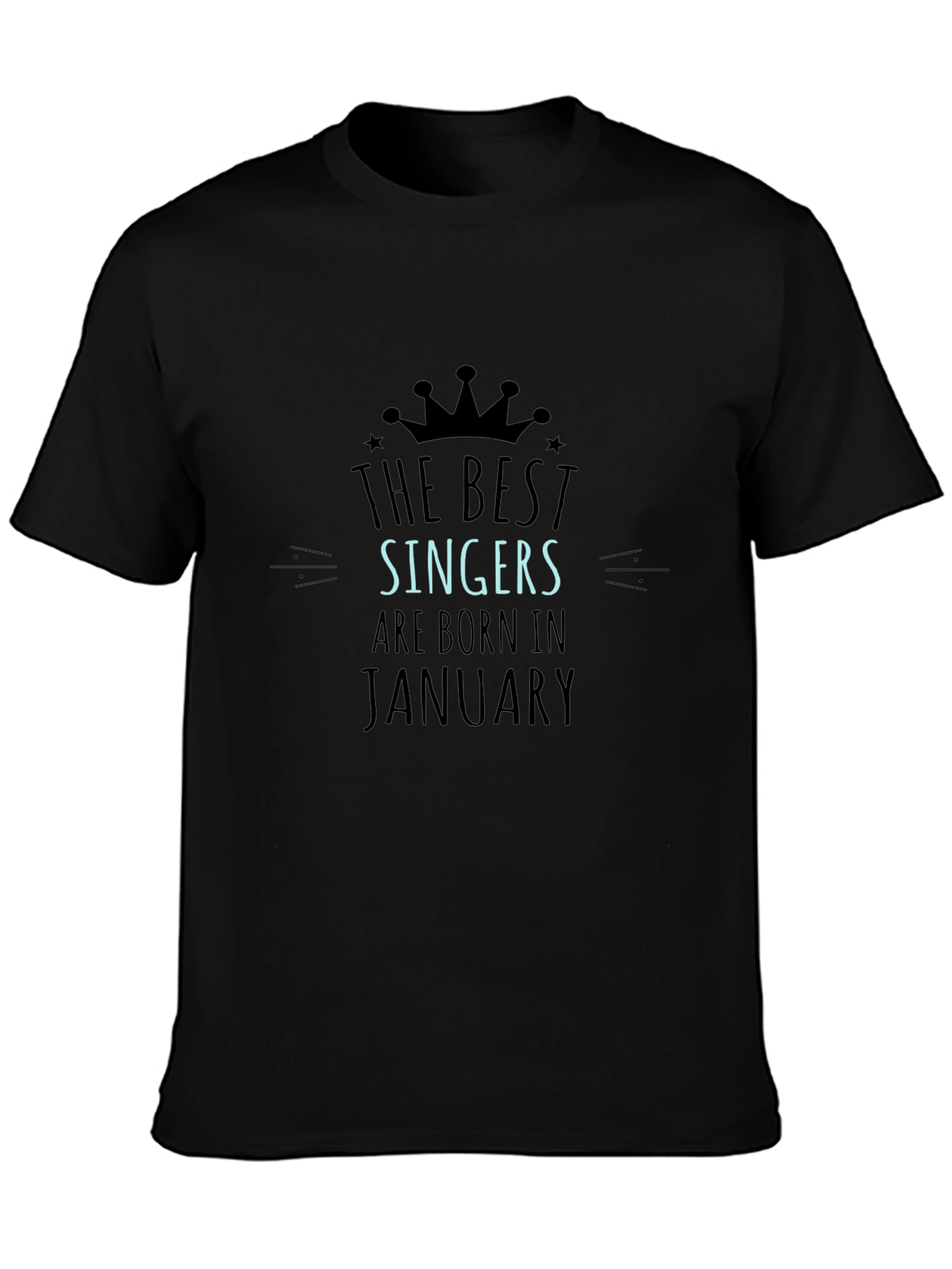 The Best Singers Born in January Black T-Shirt