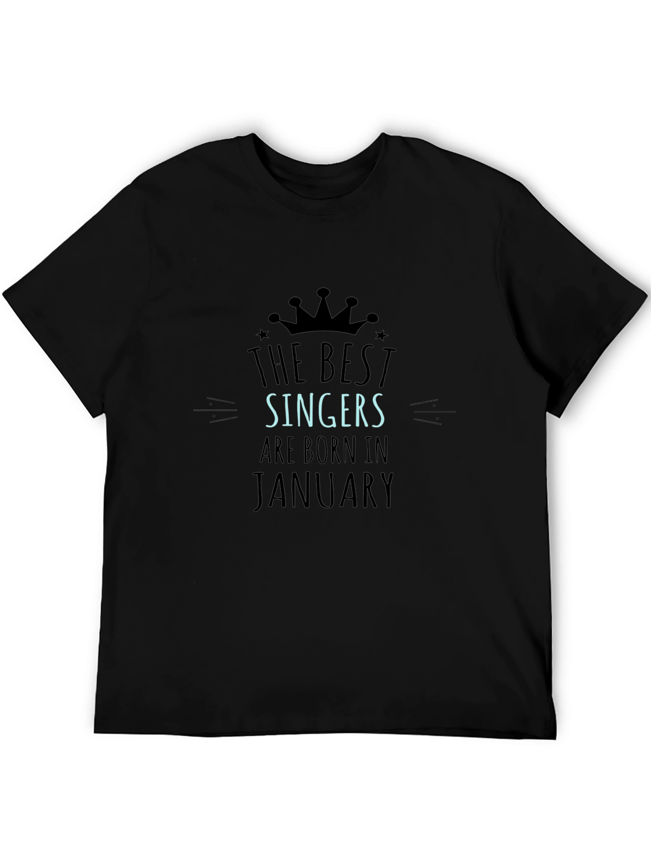 The Best Singers Born in January Black T-Shirt