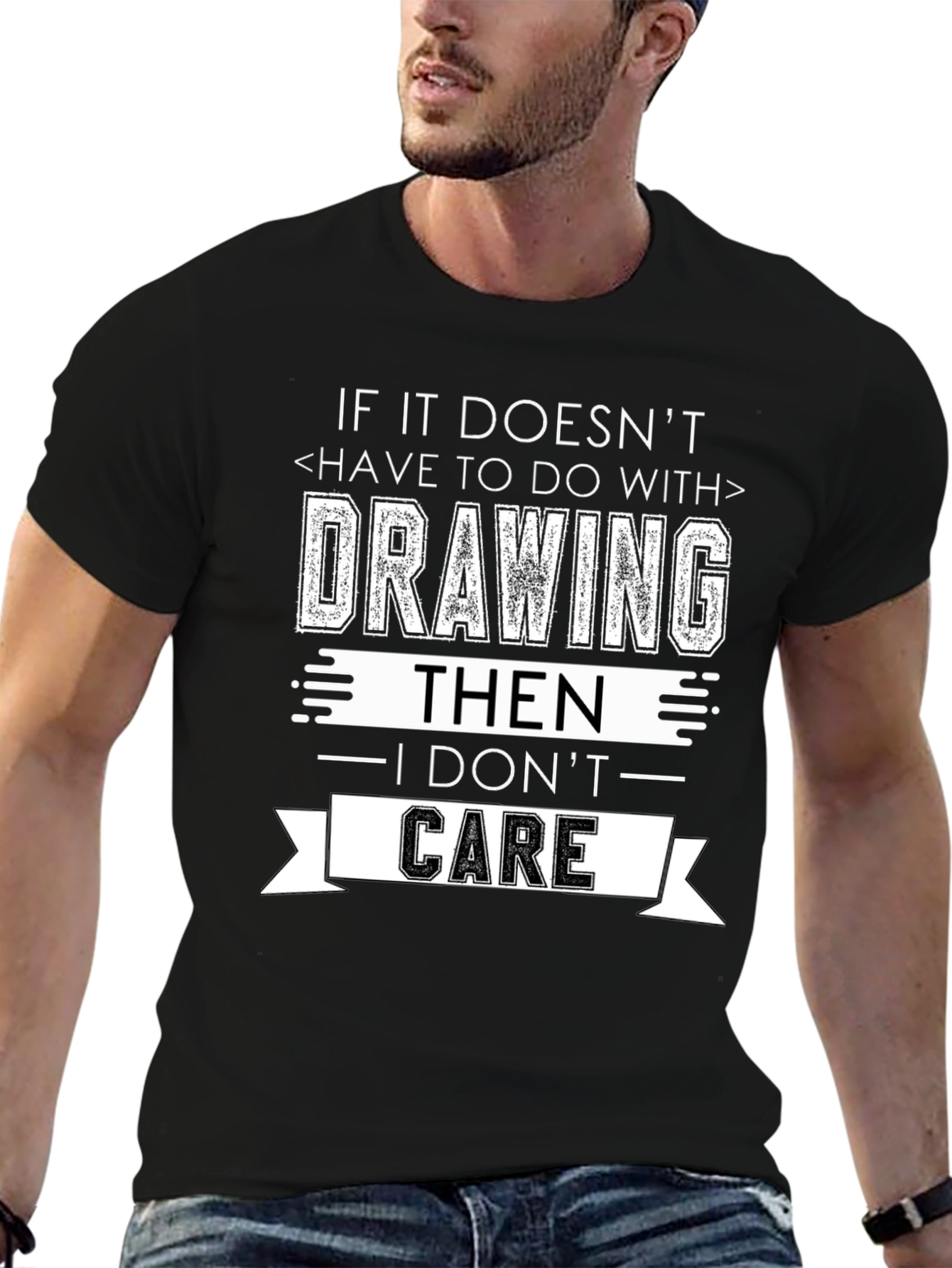 Drawing T-Shirt - I Dont Care Sarcastic Tee