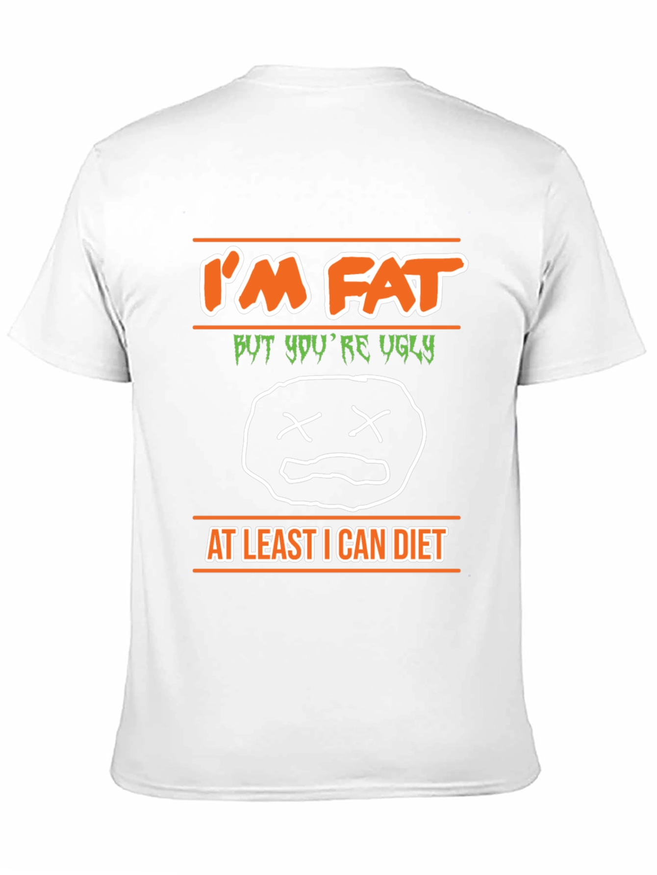 Im Fat But Youre Ugly Graphic T-Shirt