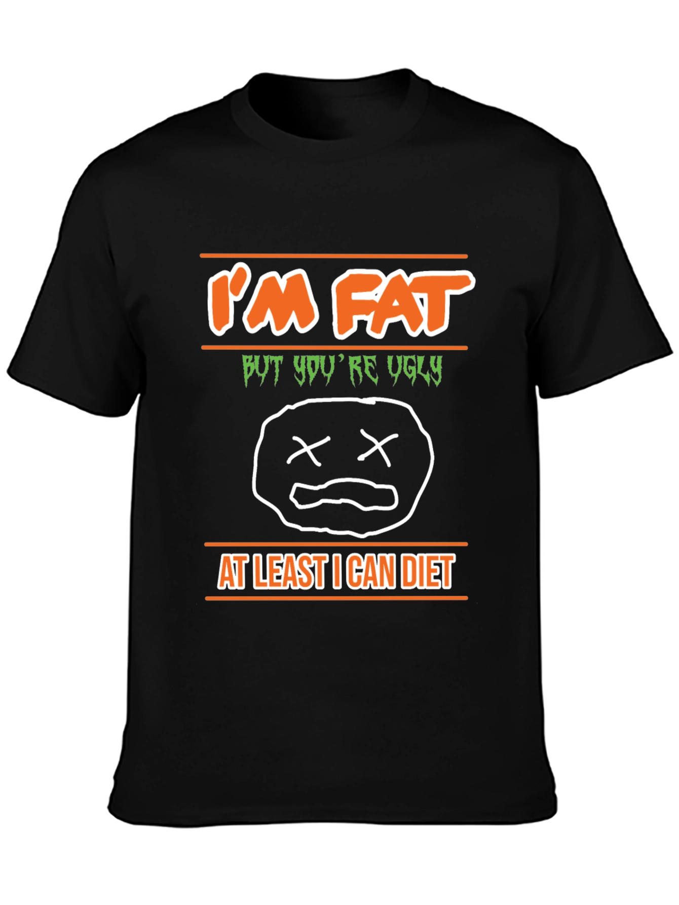 Im Fat But Youre Ugly Graphic T-Shirt