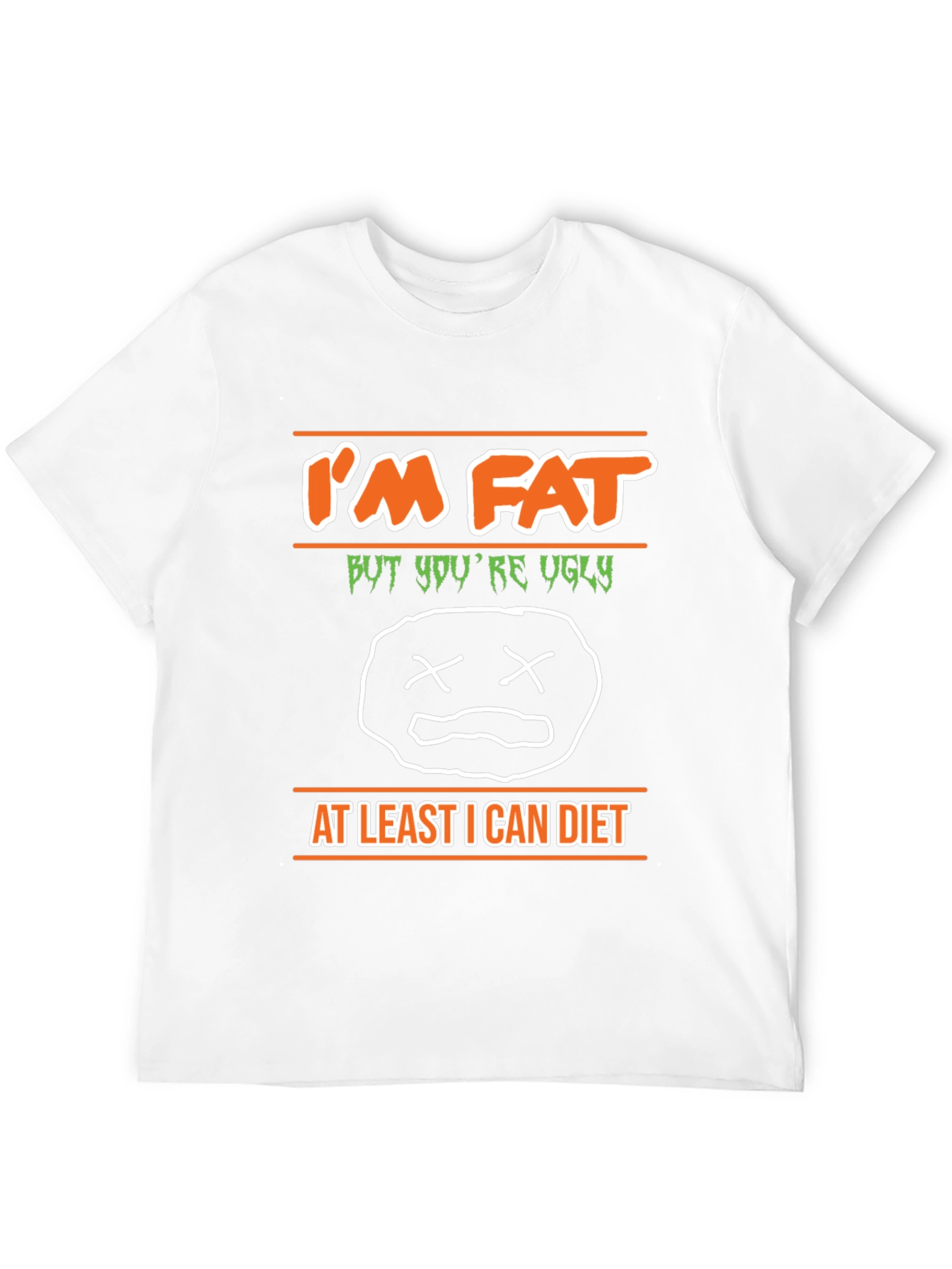 Im Fat But Youre Ugly Graphic T-Shirt