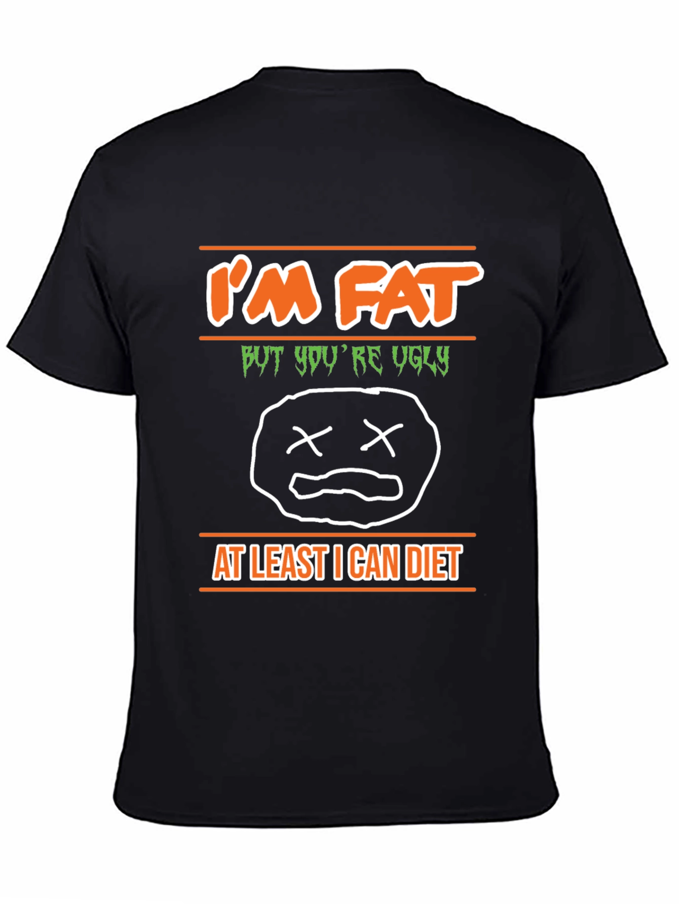 Im Fat But Youre Ugly Graphic T-Shirt