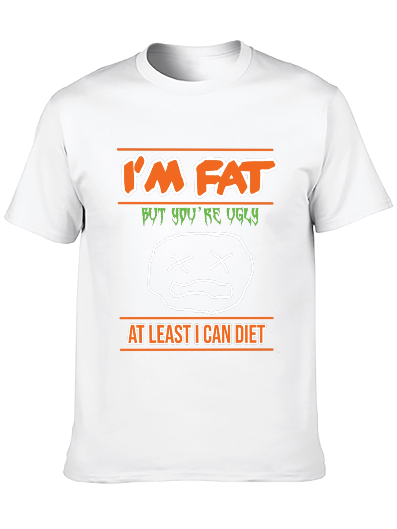 Im Fat But Youre Ugly Graphic T-Shirt