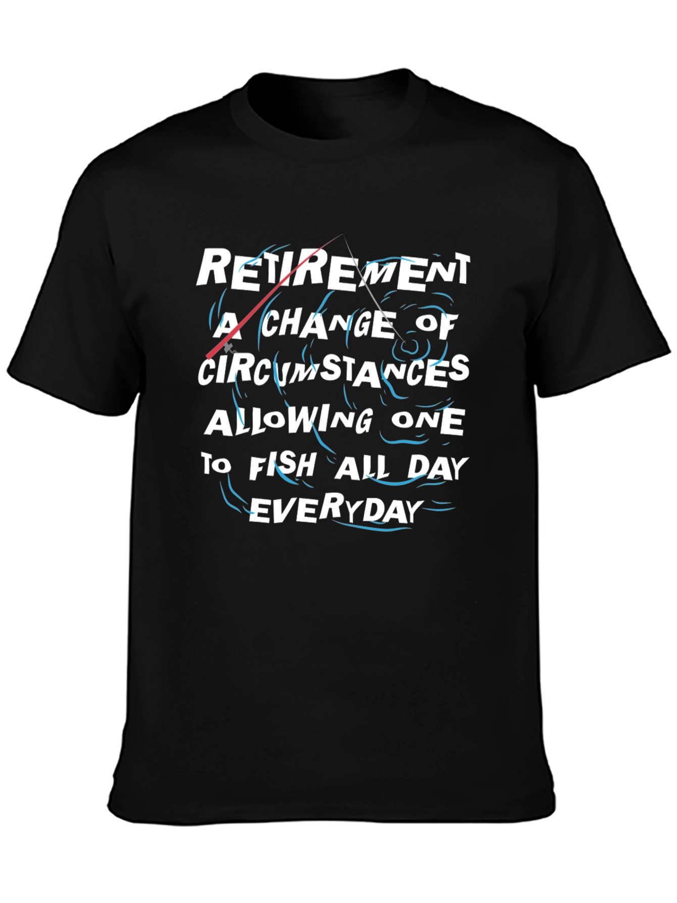 Retirement Fishing T-Shirt - Fish All Day Everyday