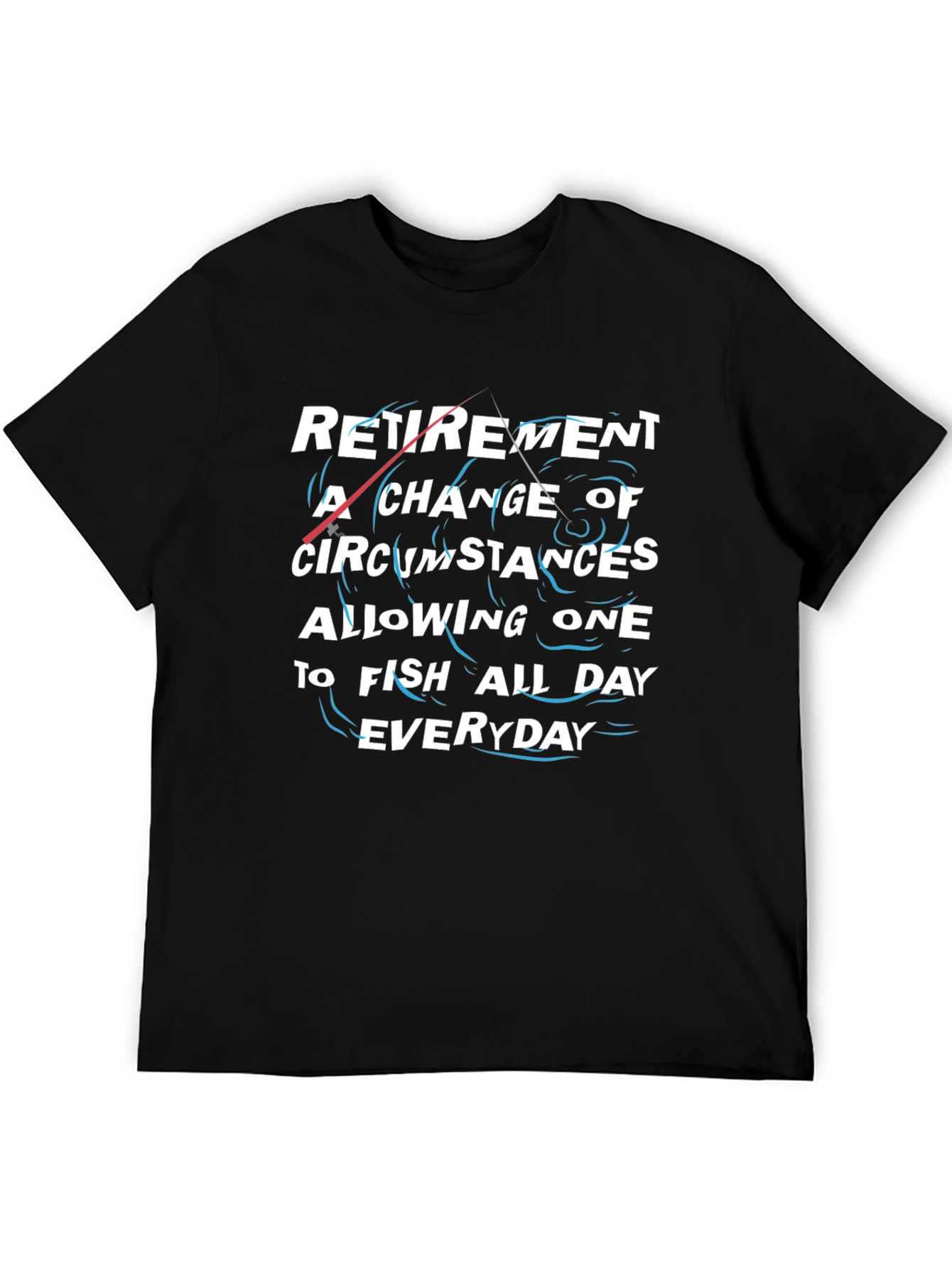 Retirement Fishing T-Shirt - Fish All Day Everyday