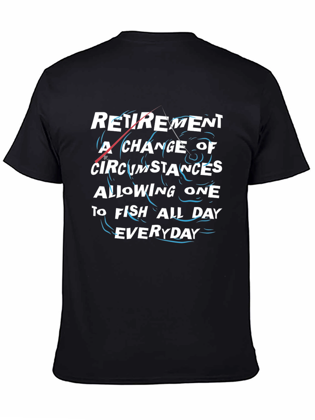 Retirement Fishing T-Shirt - Fish All Day Everyday