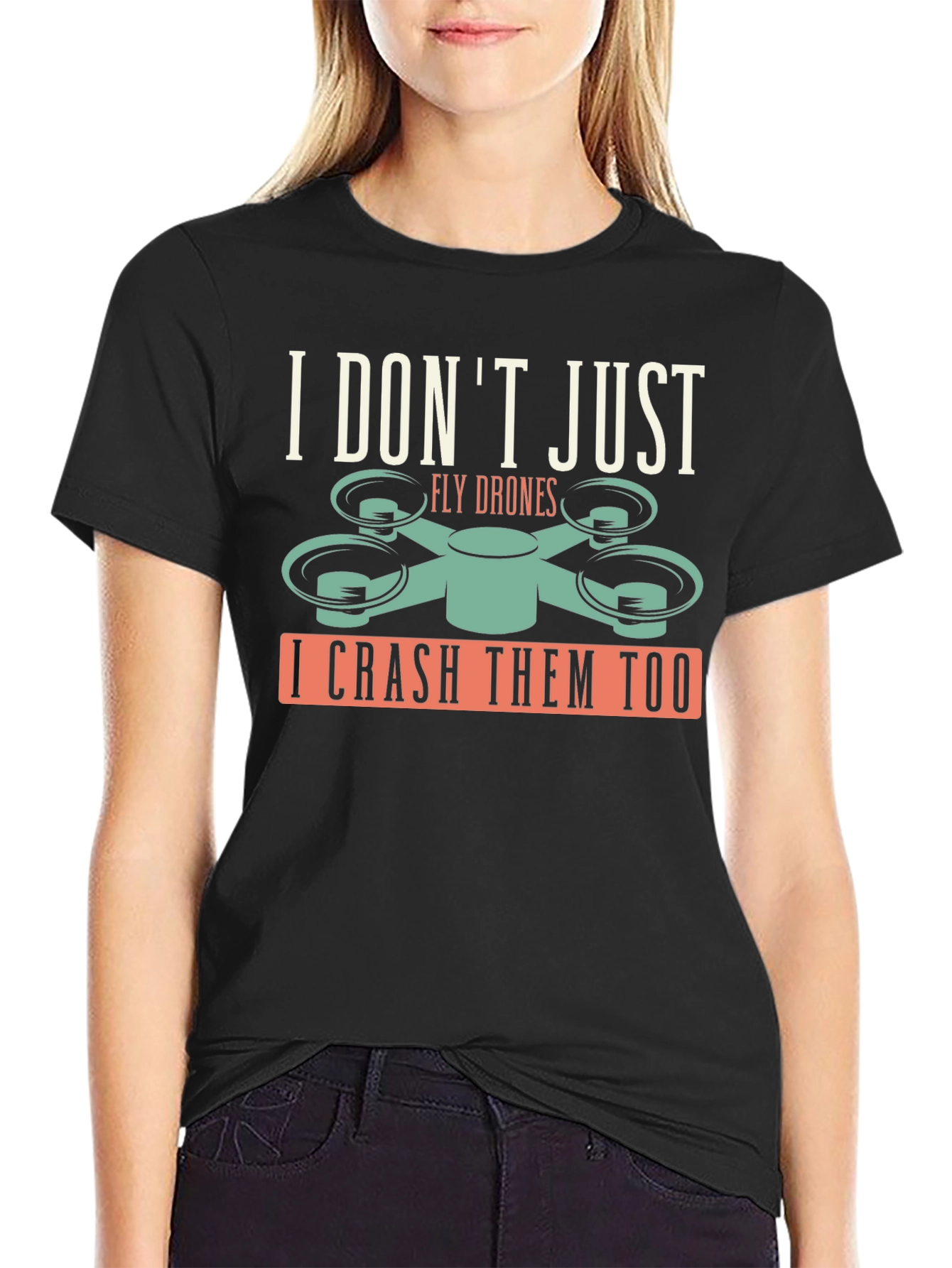 I Dont Just Fly Drones T-Shirt
