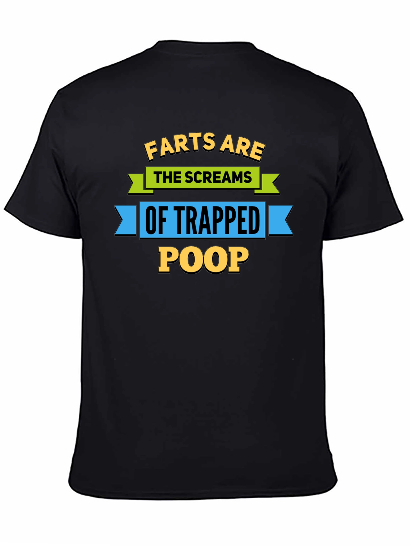 Farts Are The Screams of Trapped Poop T-Shirt