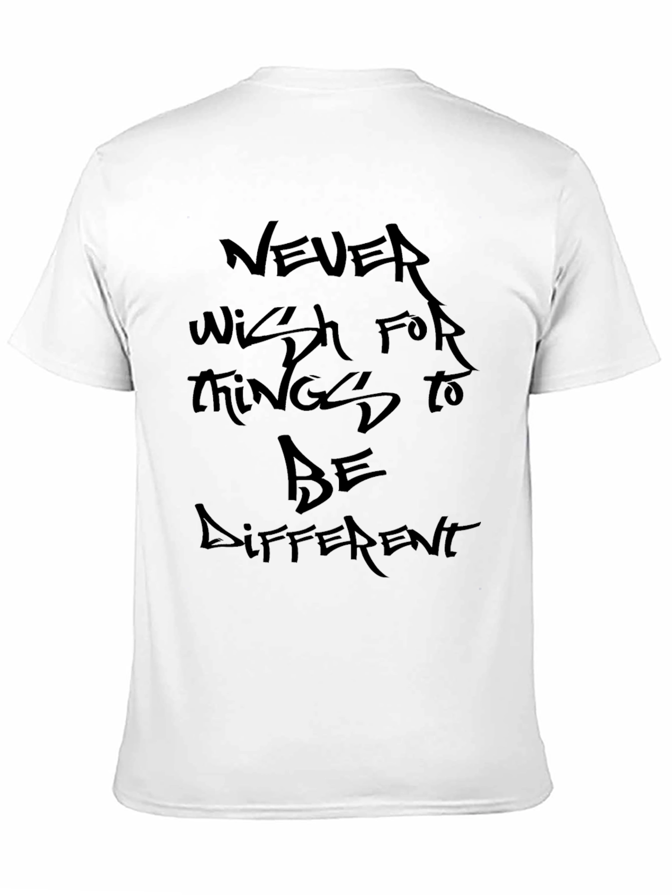 Never Wish T-Shirt - Inspiring Graphic Tee