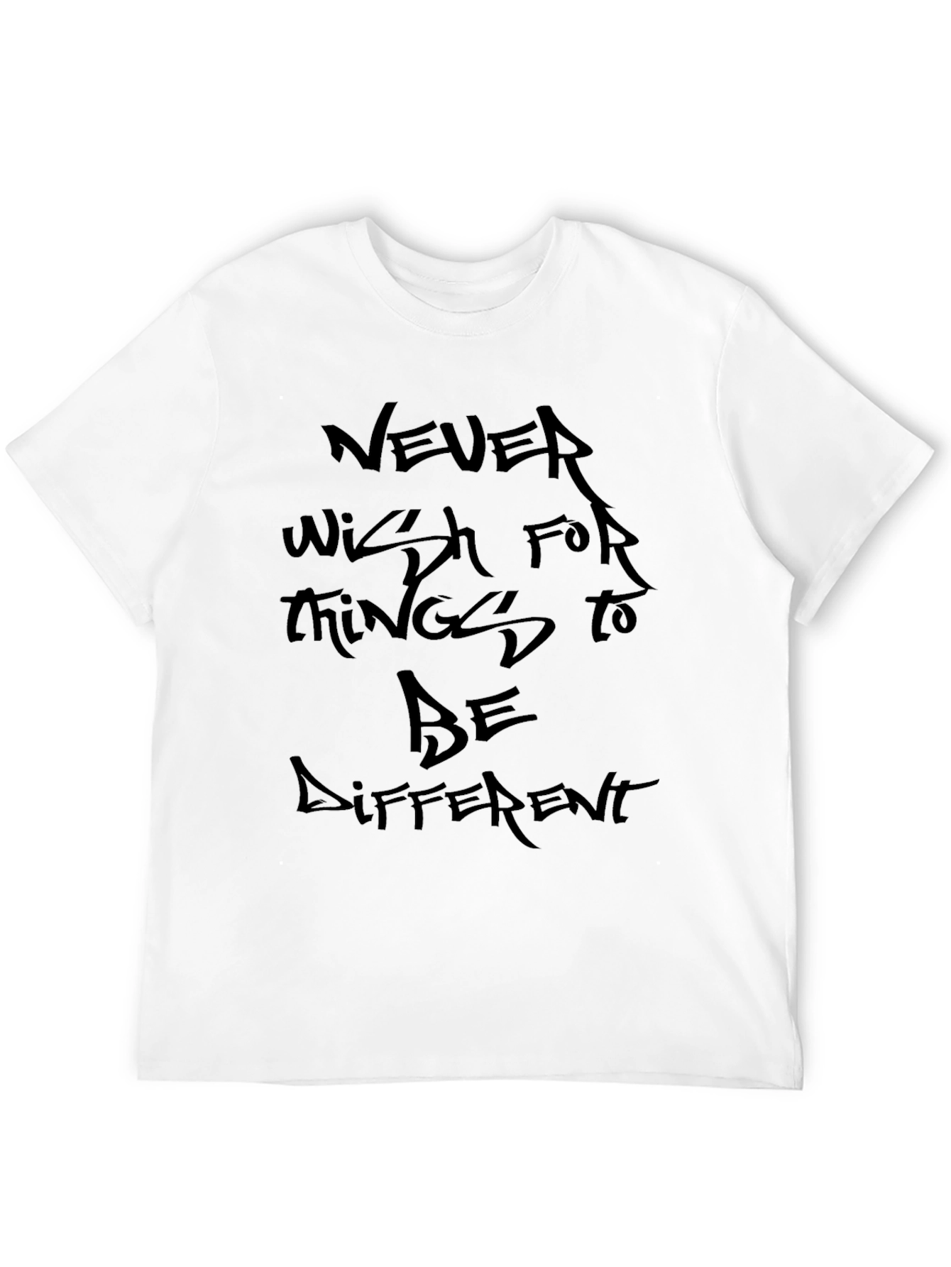 Never Wish T-Shirt - Inspiring Graphic Tee