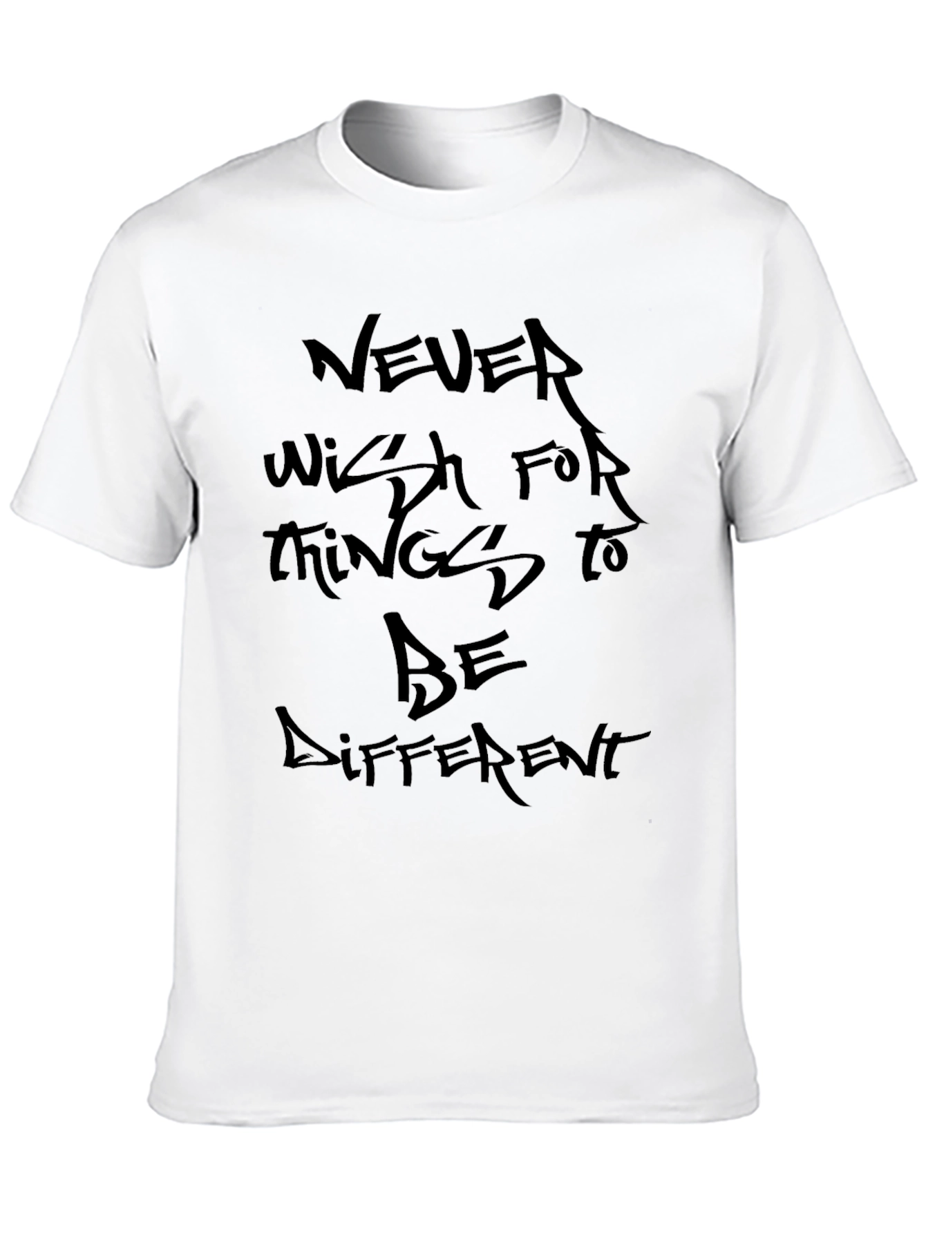 Never Wish T-Shirt - Inspiring Graphic Tee