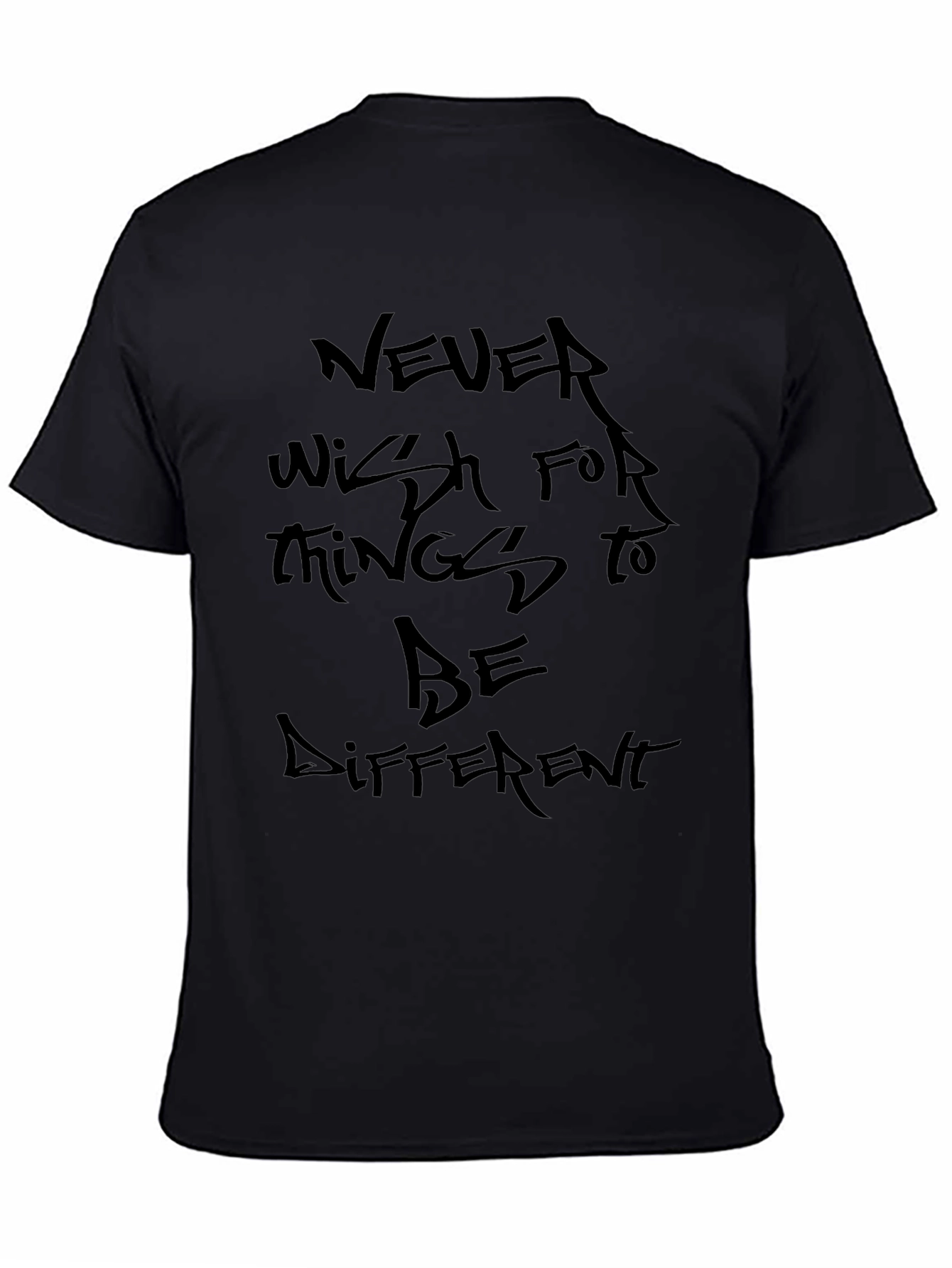Never Wish T-Shirt - Inspiring Graphic Tee