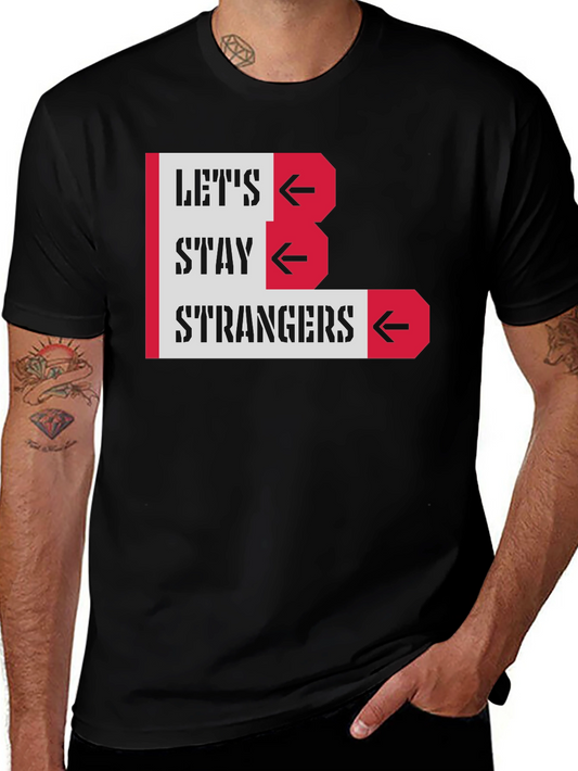 Lets Stay Strangers Graphic Tee - Black Unisex T-Shirt