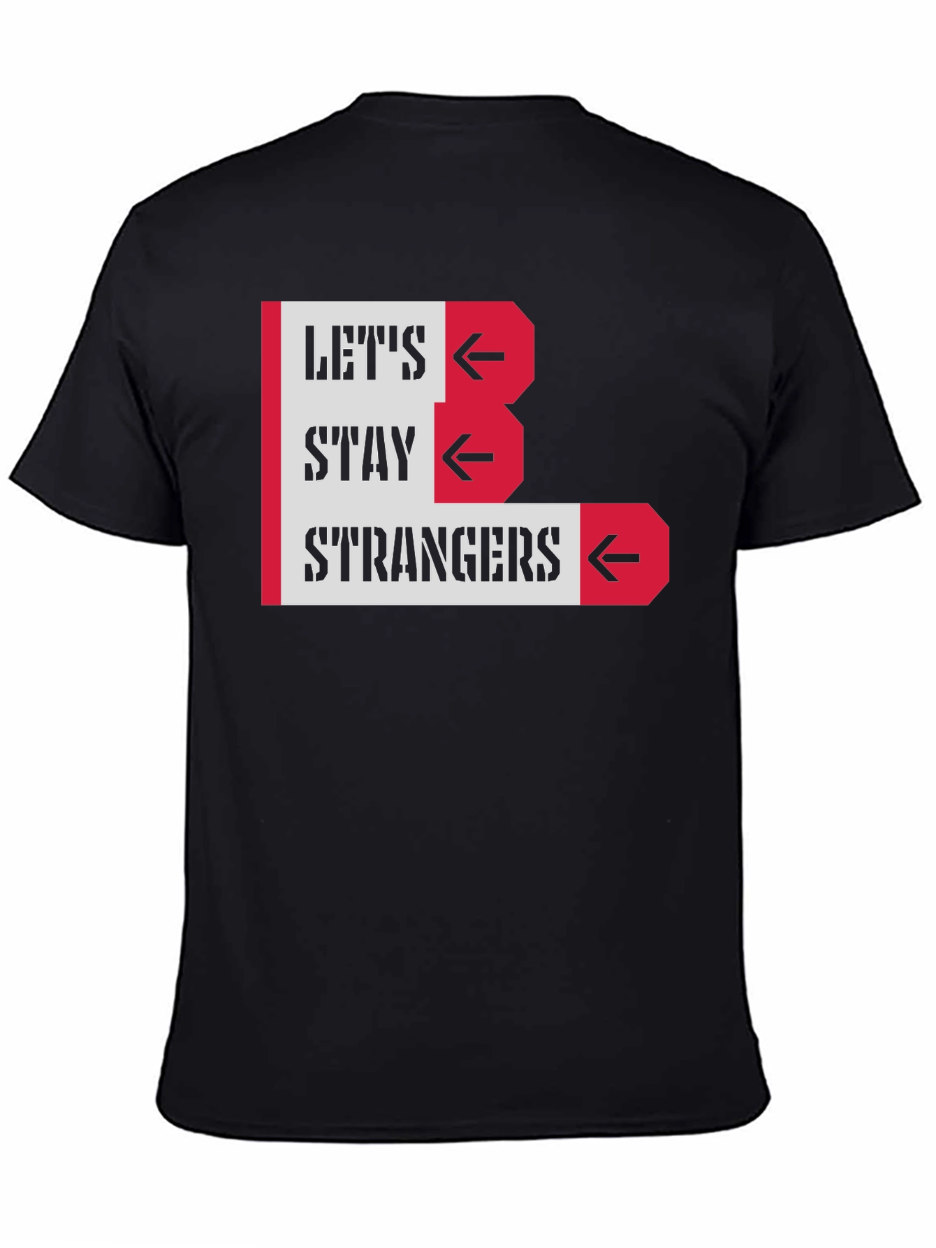 Lets Stay Strangers Graphic Tee - Black Unisex T-Shirt