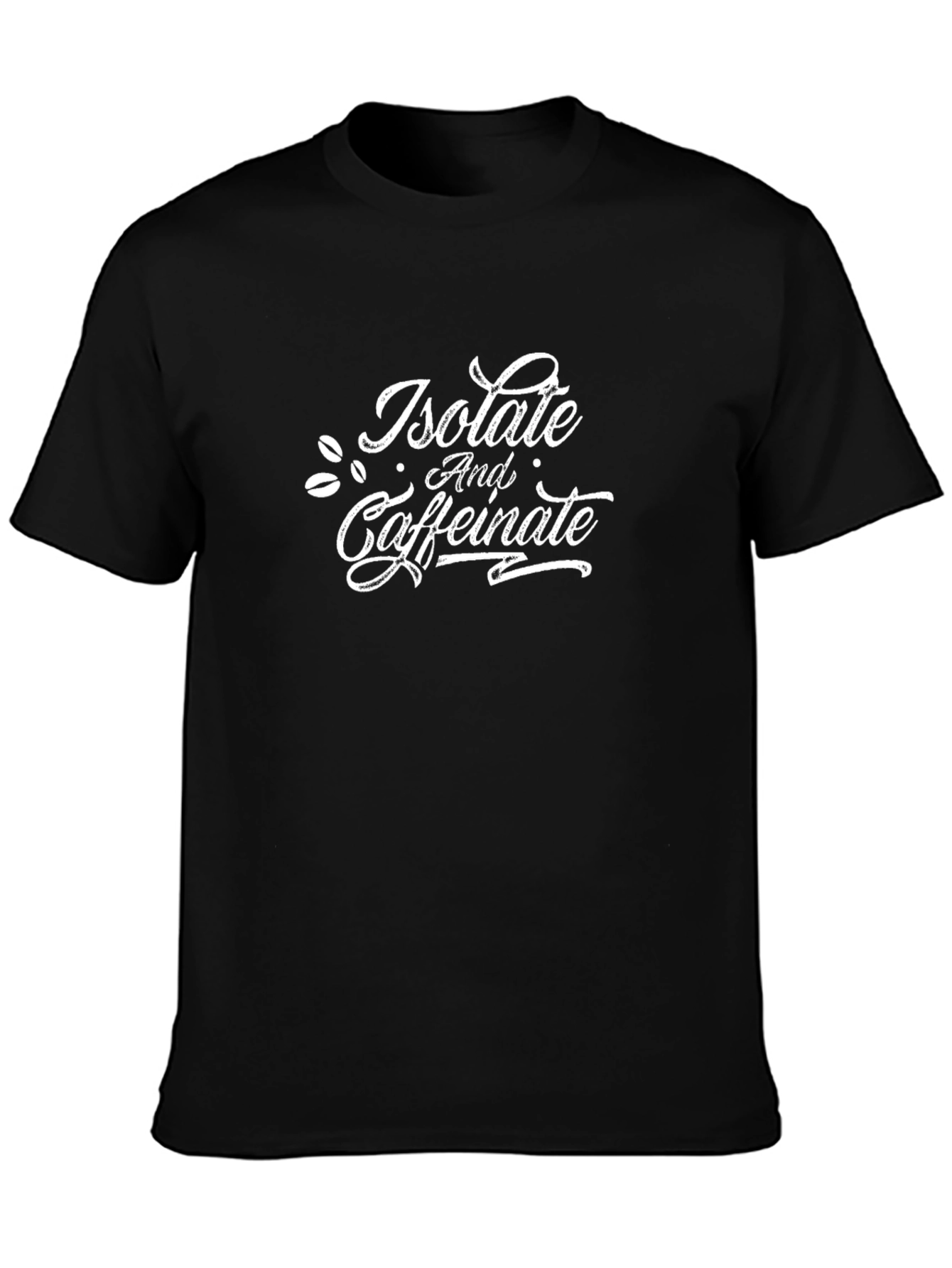 Isolate and Caffeinate Black T-Shirt