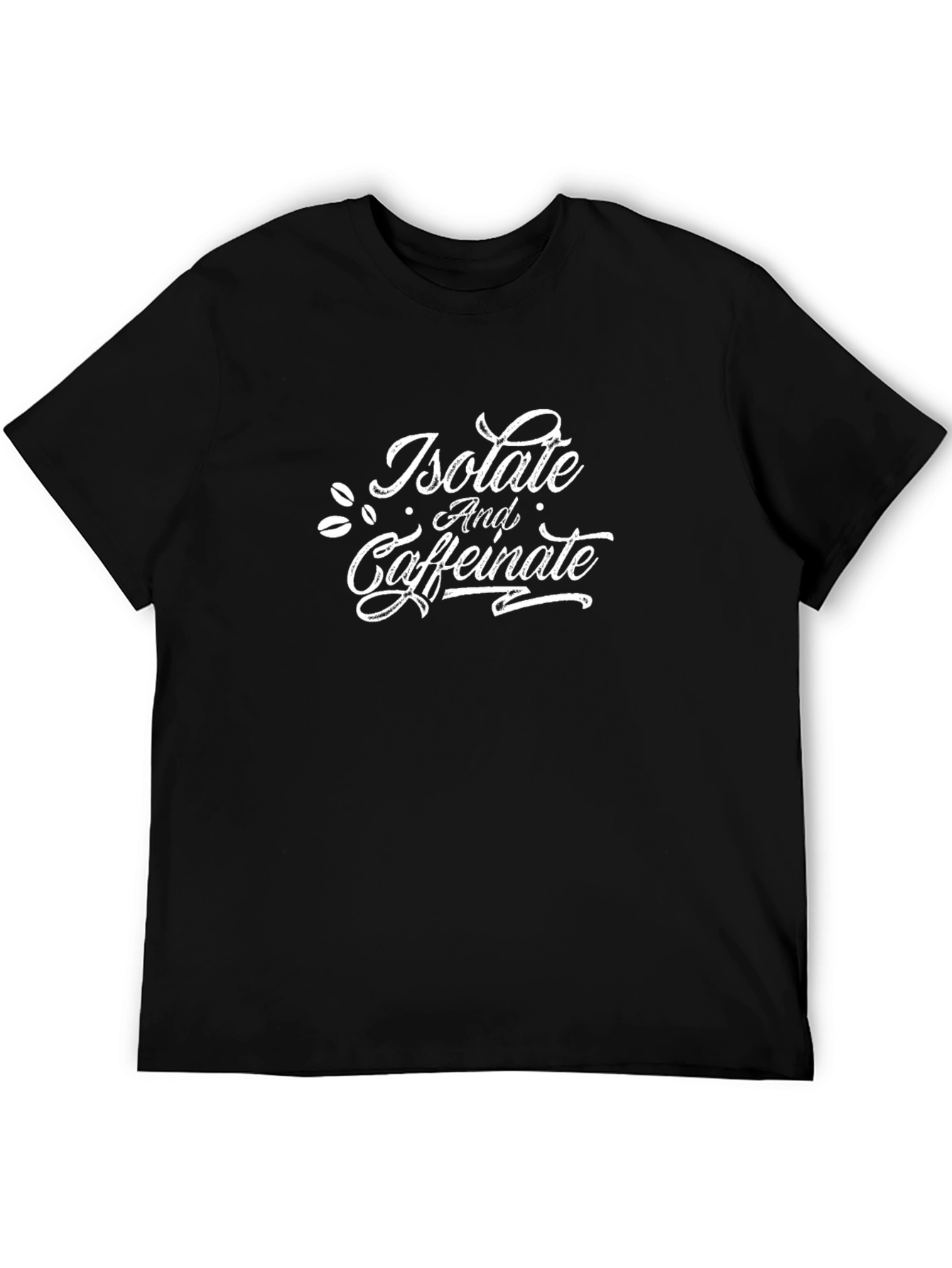 Isolate and Caffeinate Black T-Shirt