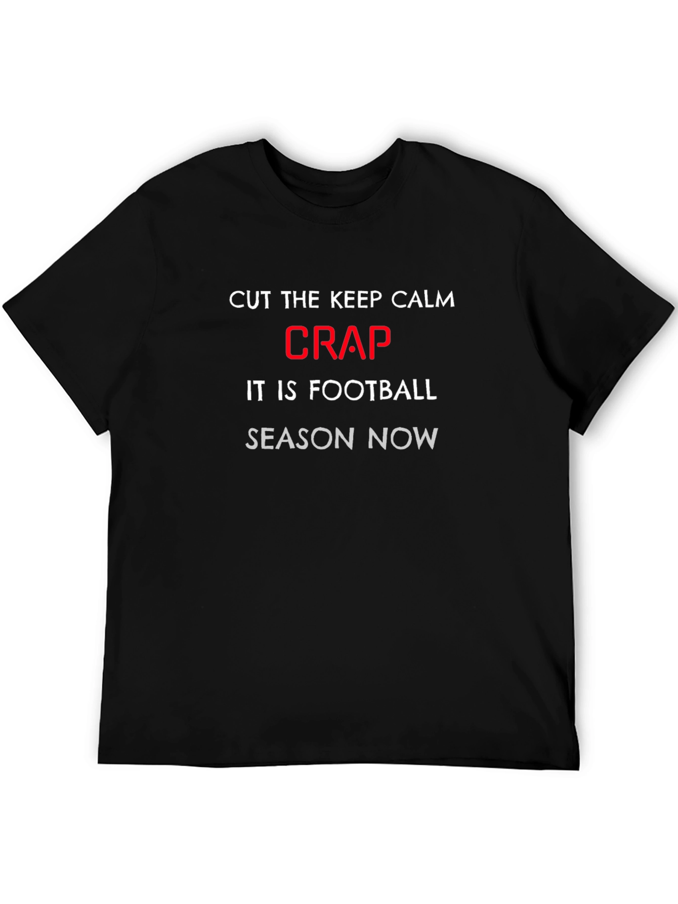 Football Season Tee: Cut the Crap Slogan T-Shirt