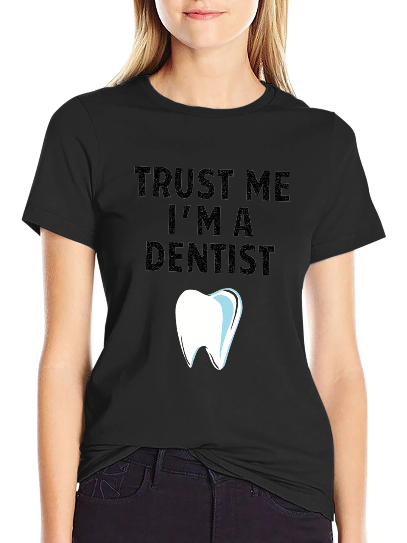 Trust Me Im a Dentist Graphic Tee