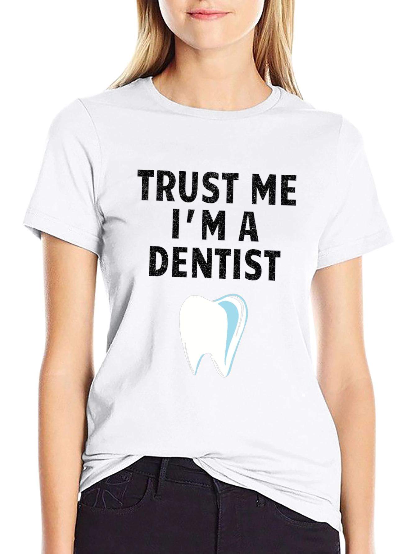 Trust Me Im a Dentist Graphic Tee