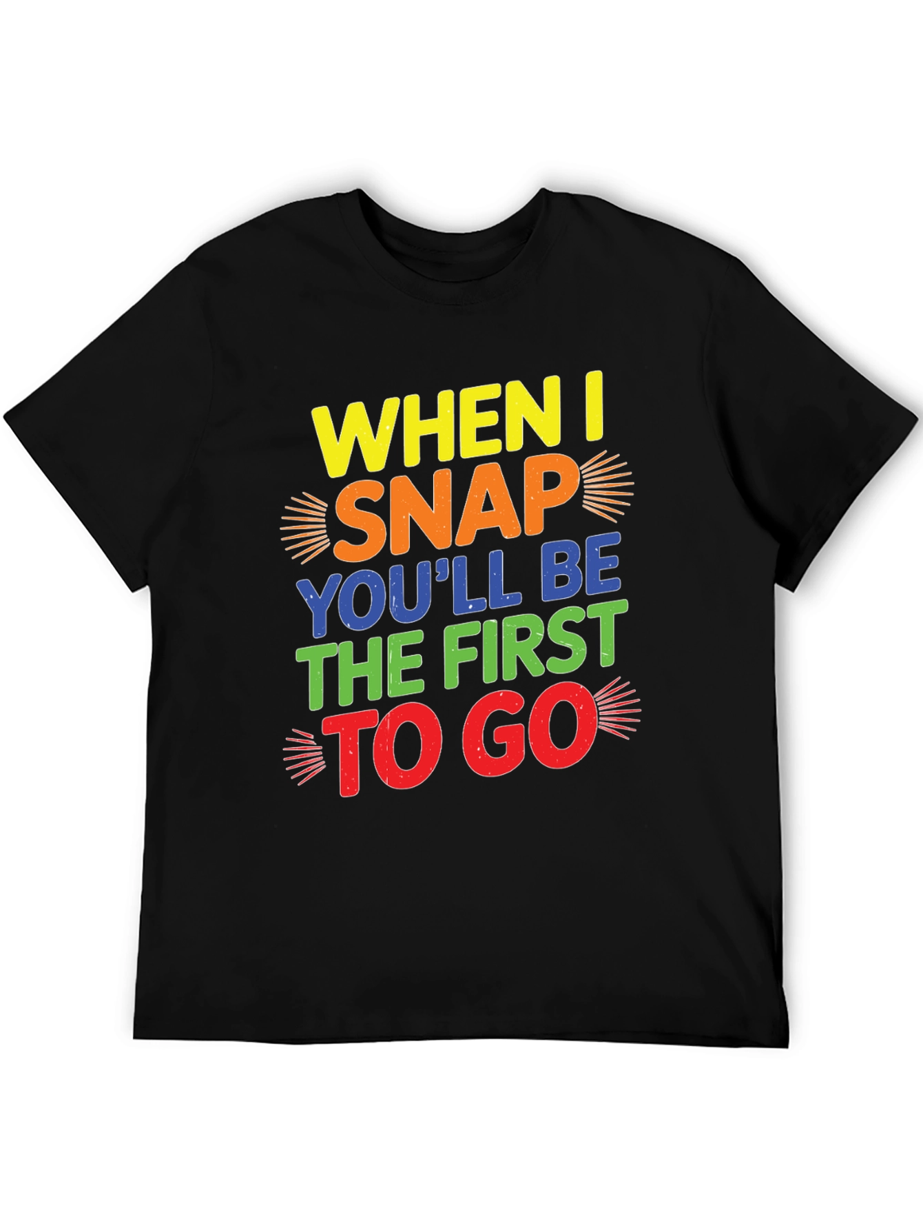 Funny Mens Graphic T-Shirt: When I Snap