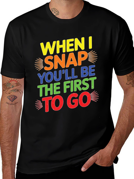 Funny Mens Graphic T-Shirt: When I Snap