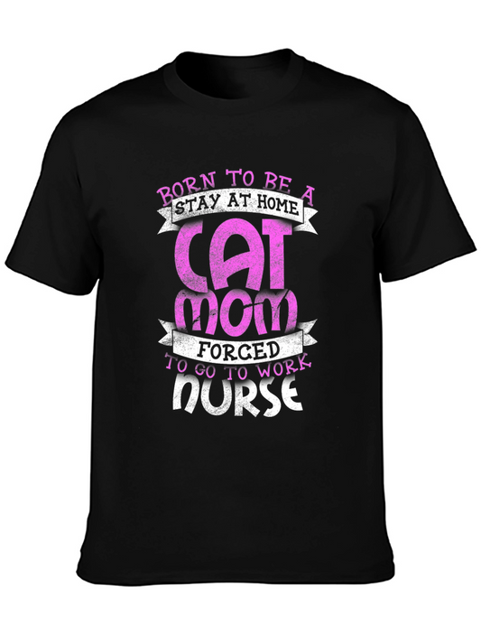 Cat Mom Nurse T-Shirt - Born To Be Stay At Home Tee
