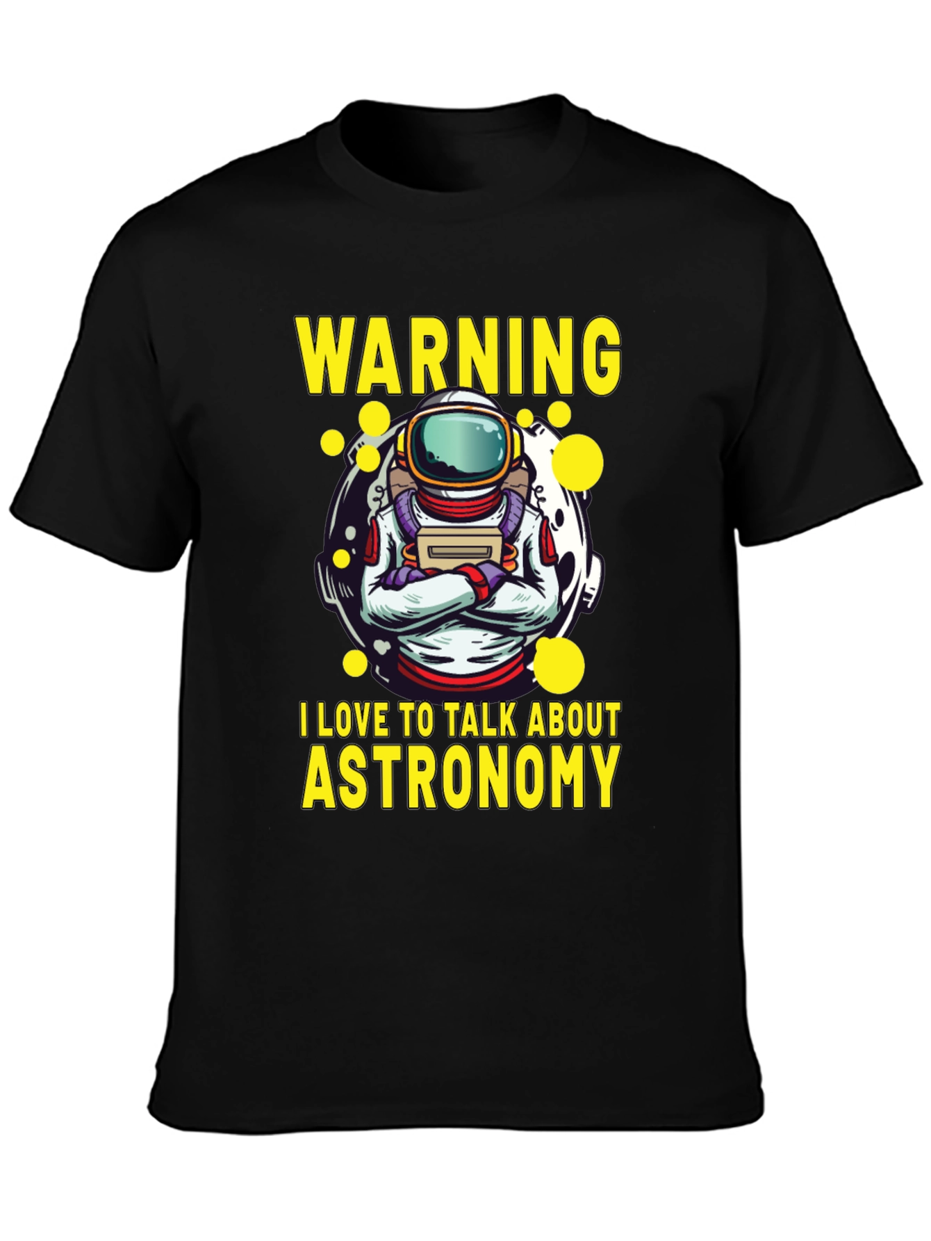 Astronomy Lover T-Shirt - Warning I Talk About Astronomy