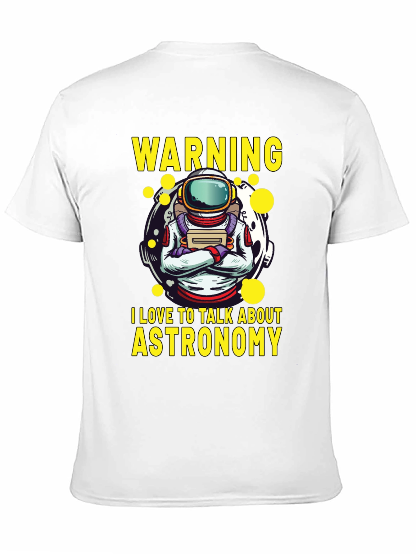 Astronomy Lover T-Shirt - Warning I Talk About Astronomy