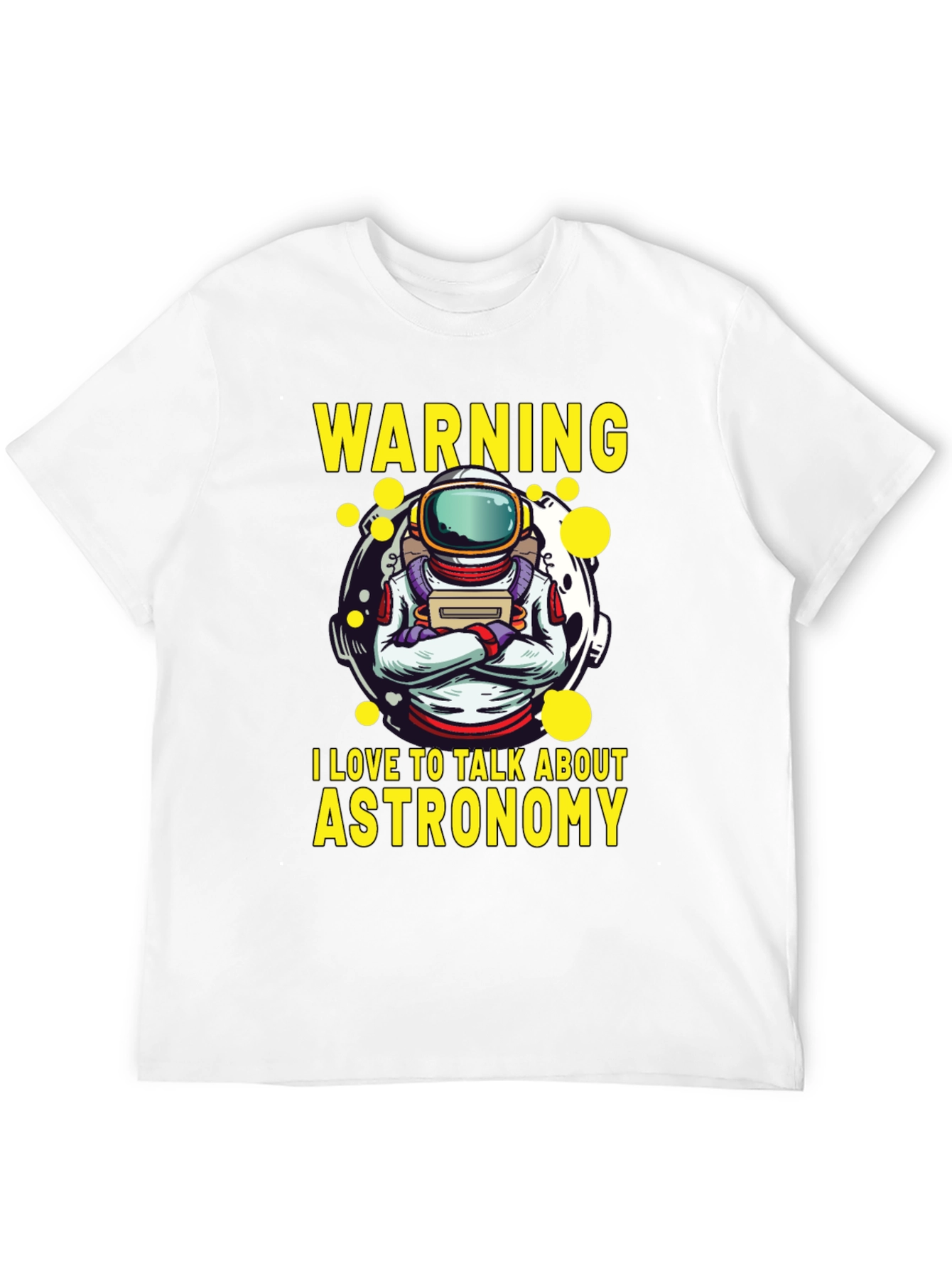Astronomy Lover T-Shirt - Warning I Talk About Astronomy
