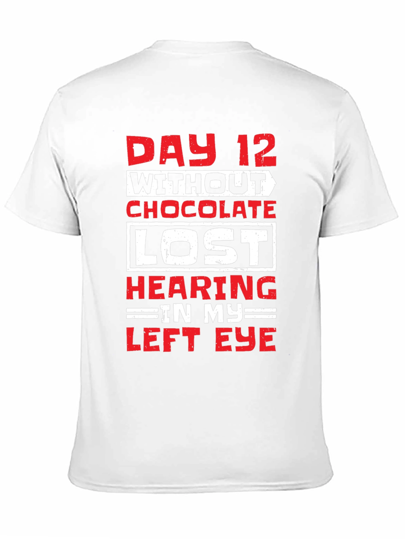 Day 12 Without Chocolate Humor T-Shirt