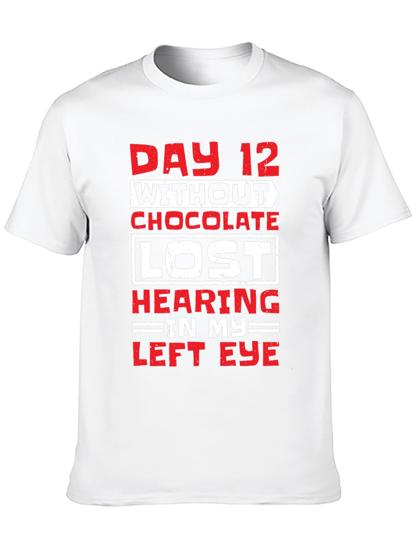 Day 12 Without Chocolate Humor T-Shirt