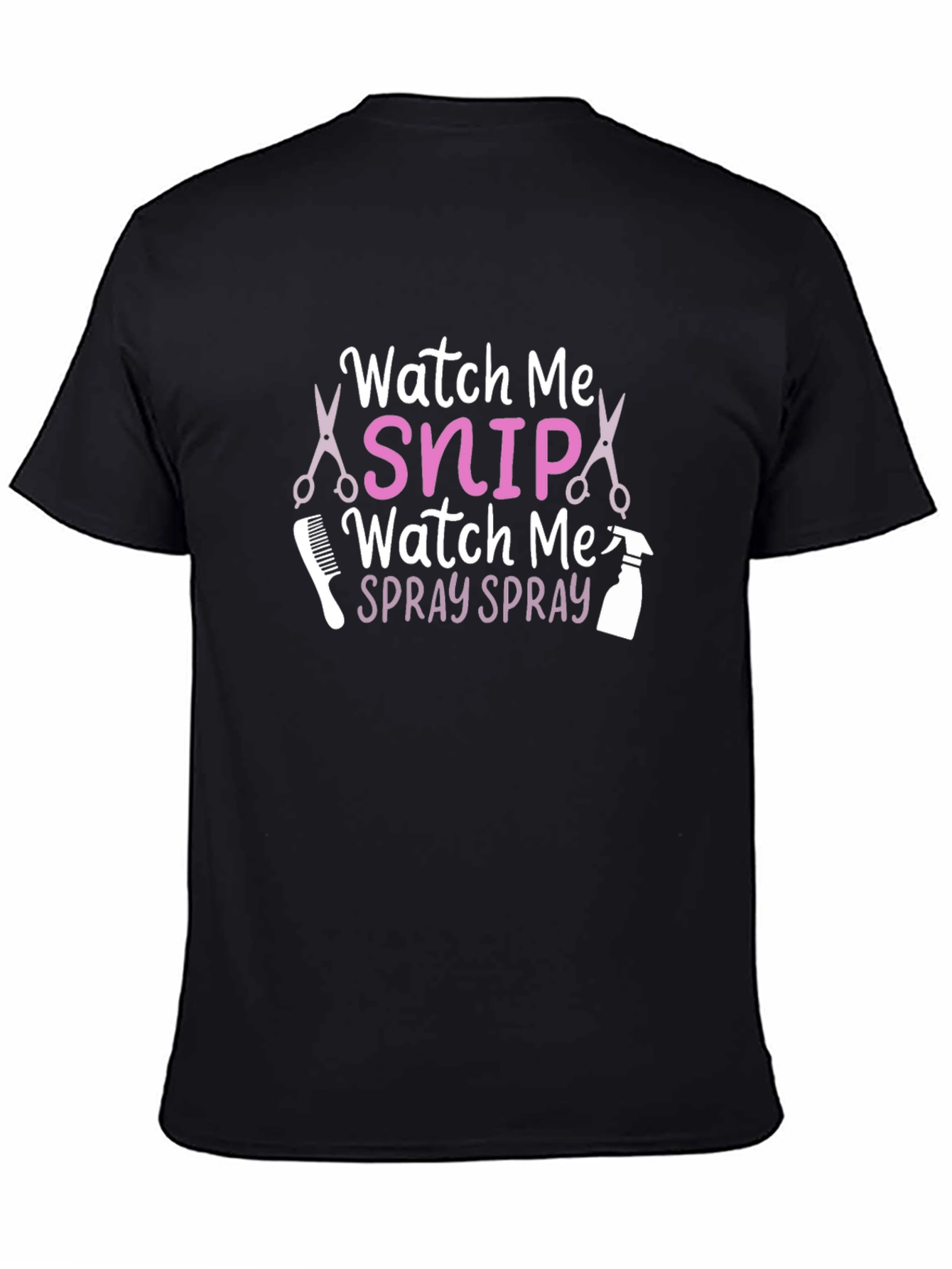 Watch Me Snip Watch Me Spray T-Shirt