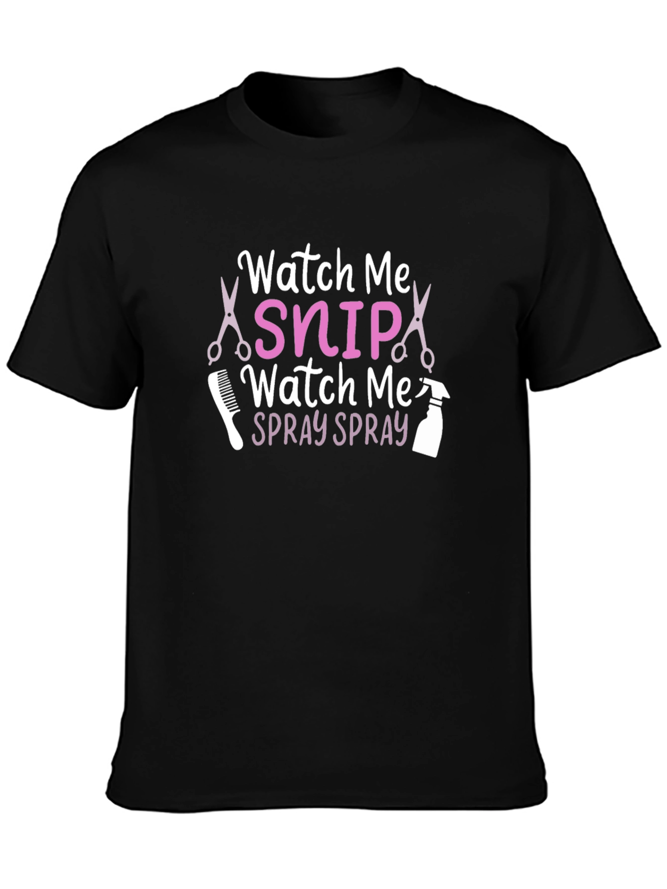 Watch Me Snip Watch Me Spray T-Shirt